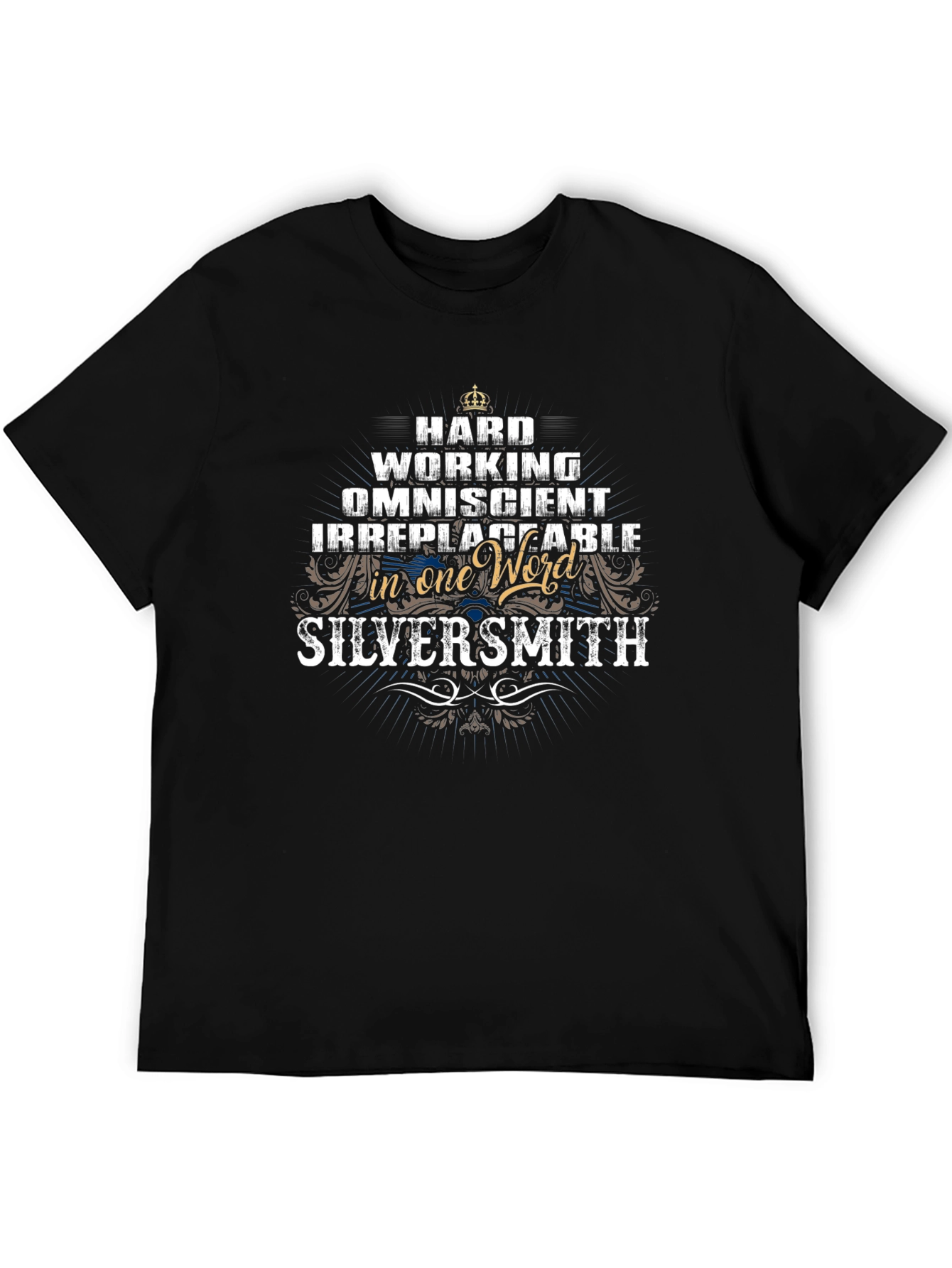 Silversmith T-Shirt - Hard Working Omniscient Irreplaceable