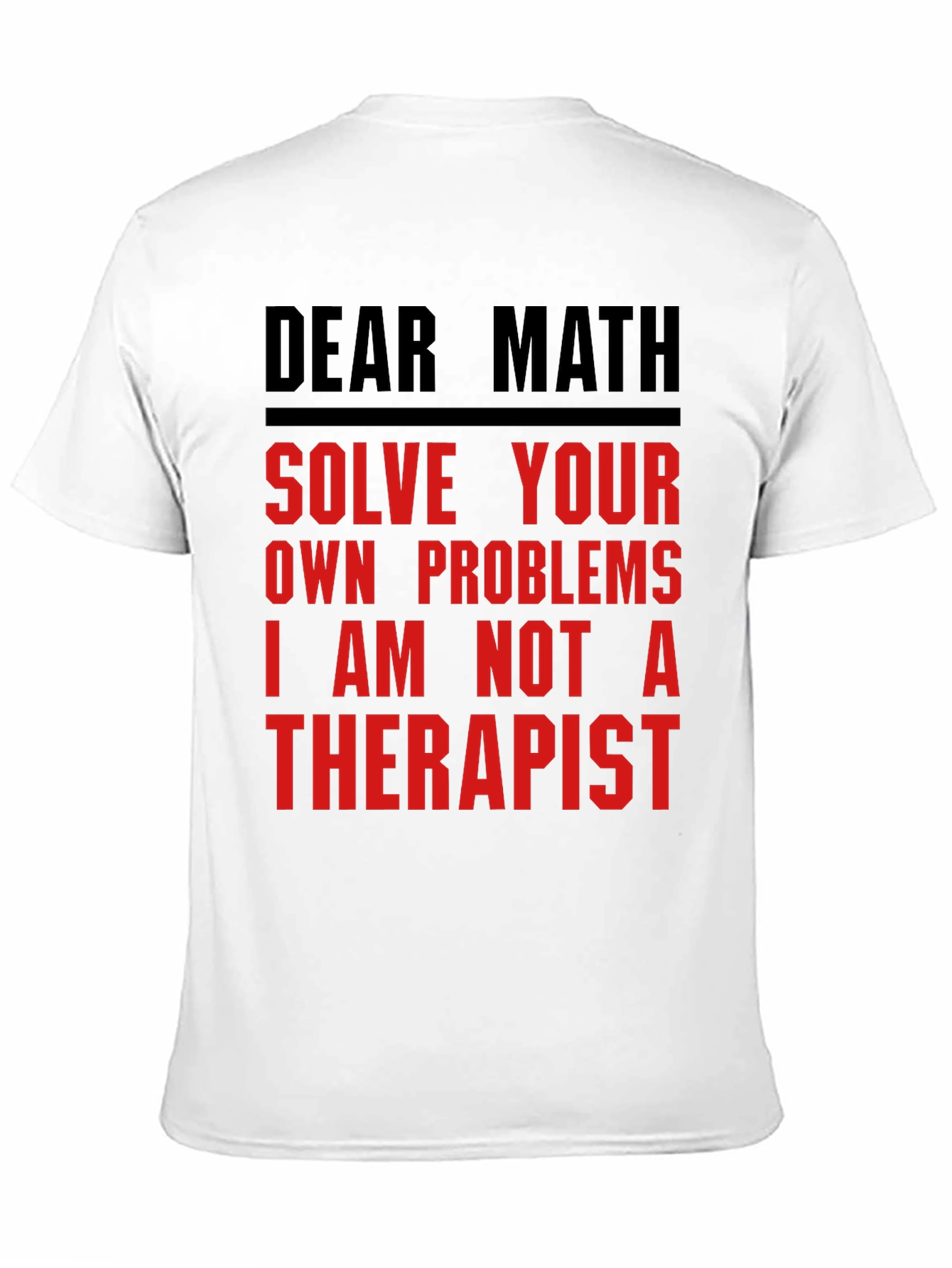 Dear Math Solve Your Own Problems T-Shirt