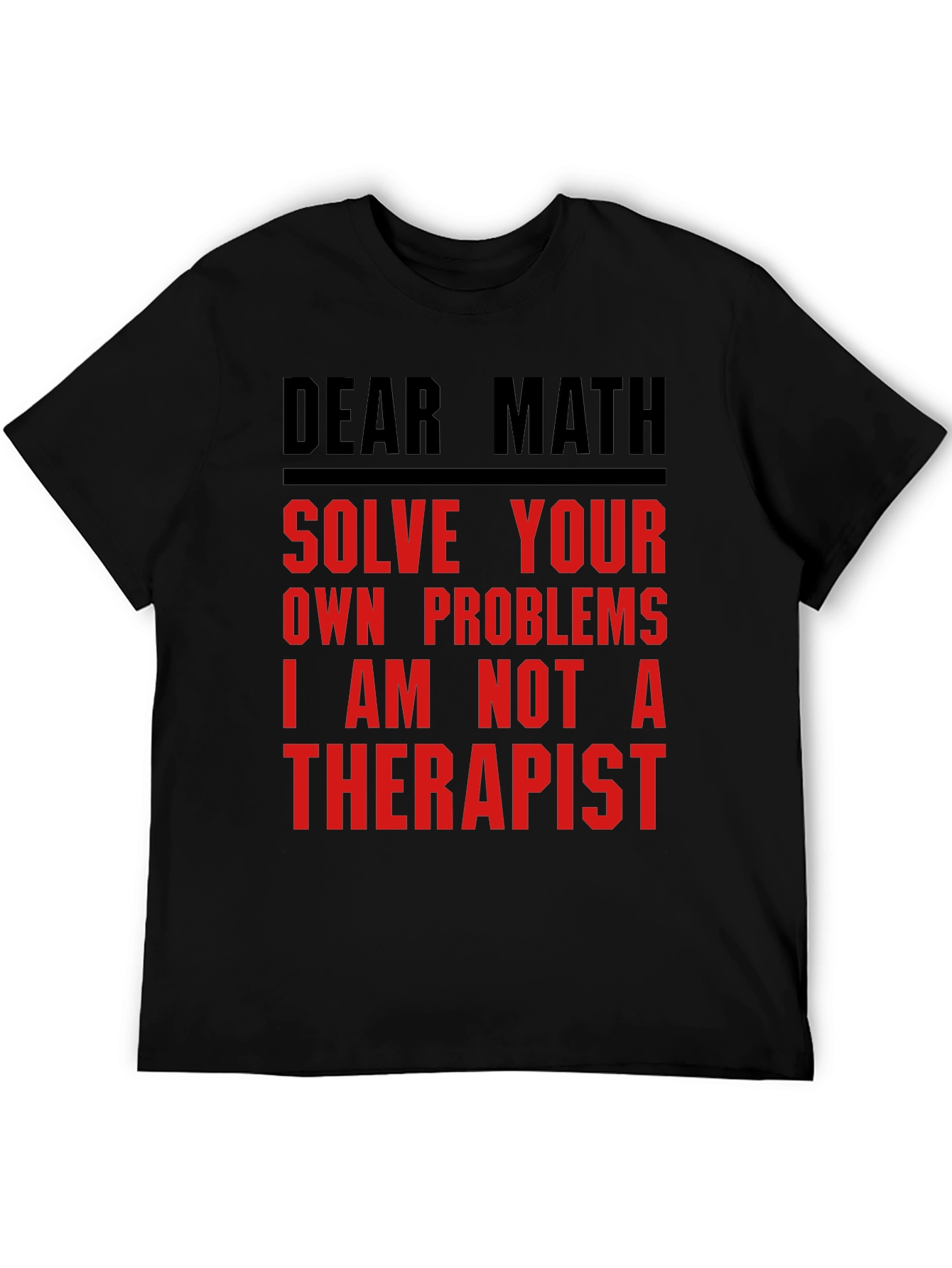 Dear Math Solve Your Own Problems T-Shirt