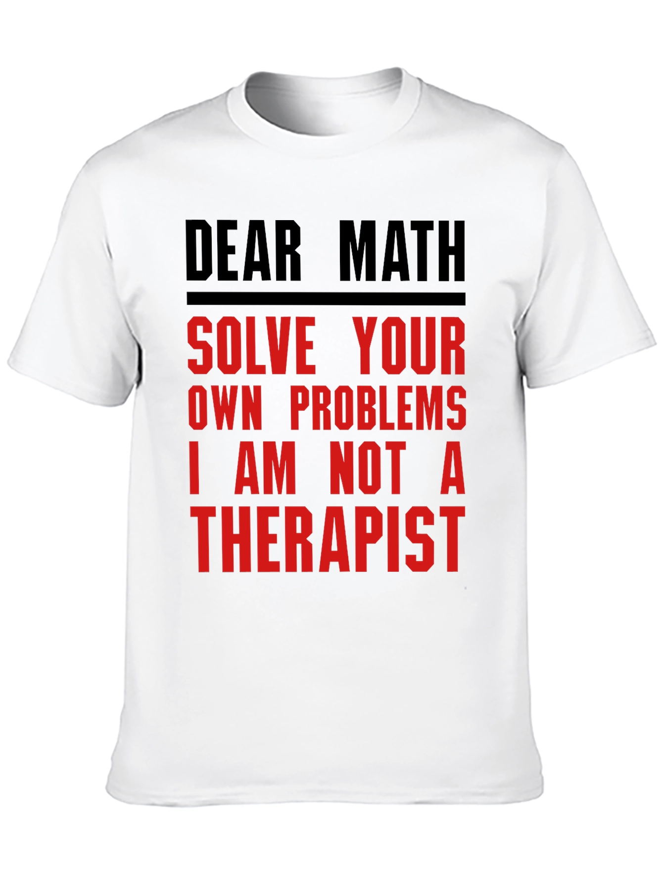 Dear Math Solve Your Own Problems T-Shirt