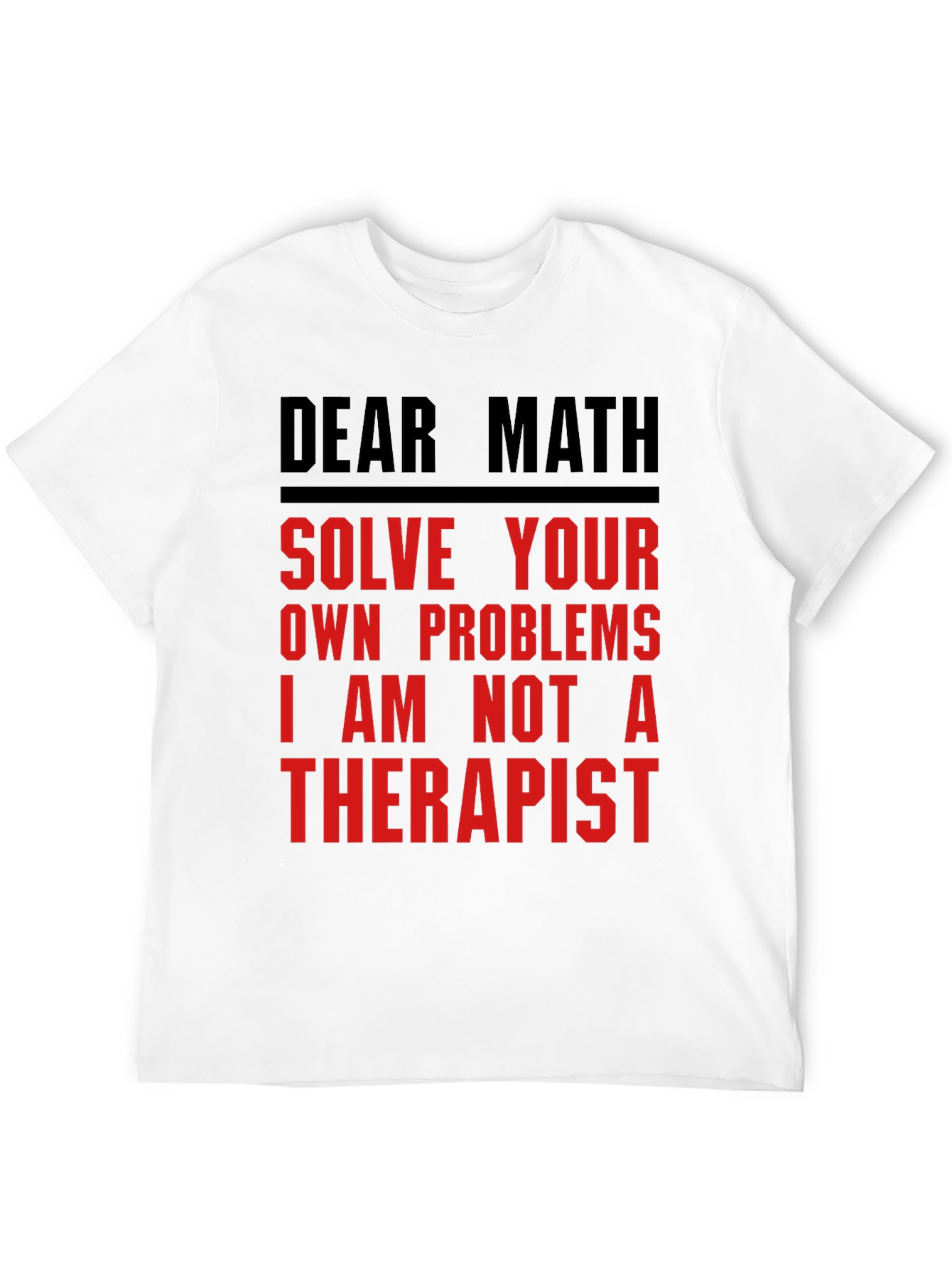 Dear Math Solve Your Own Problems T-Shirt