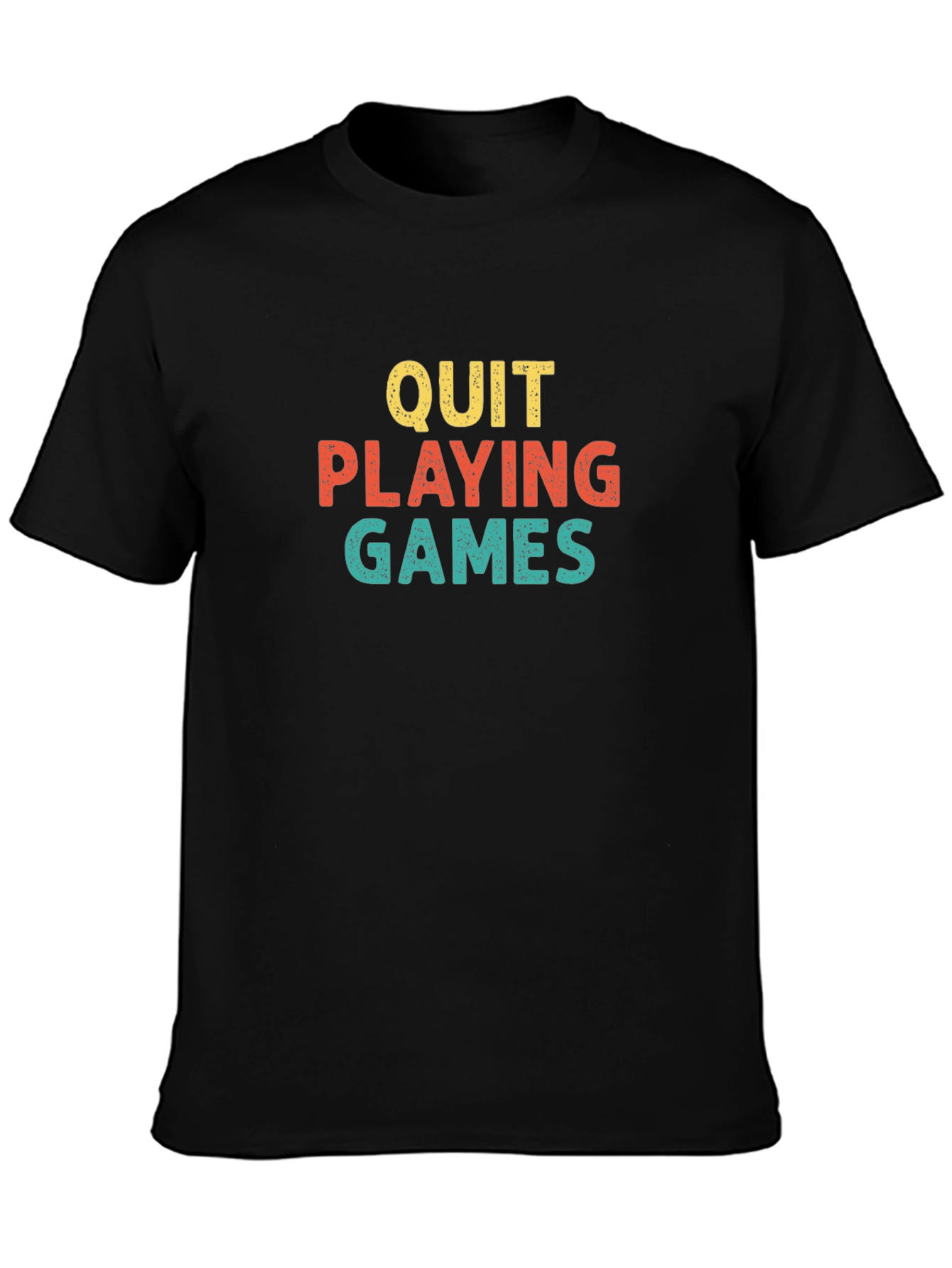 Quit Playing Games Graphic T-Shirt