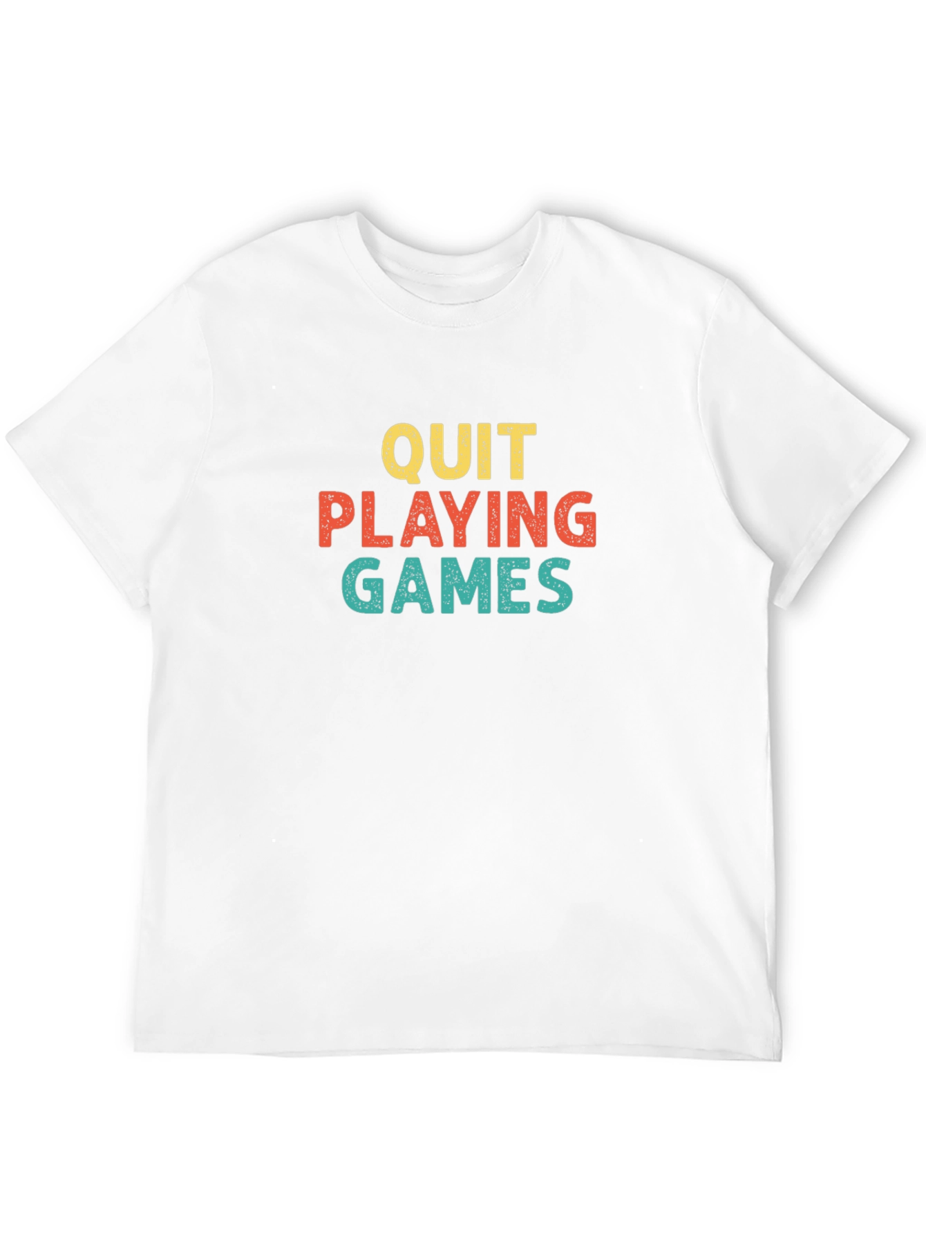 Quit Playing Games Graphic T-Shirt