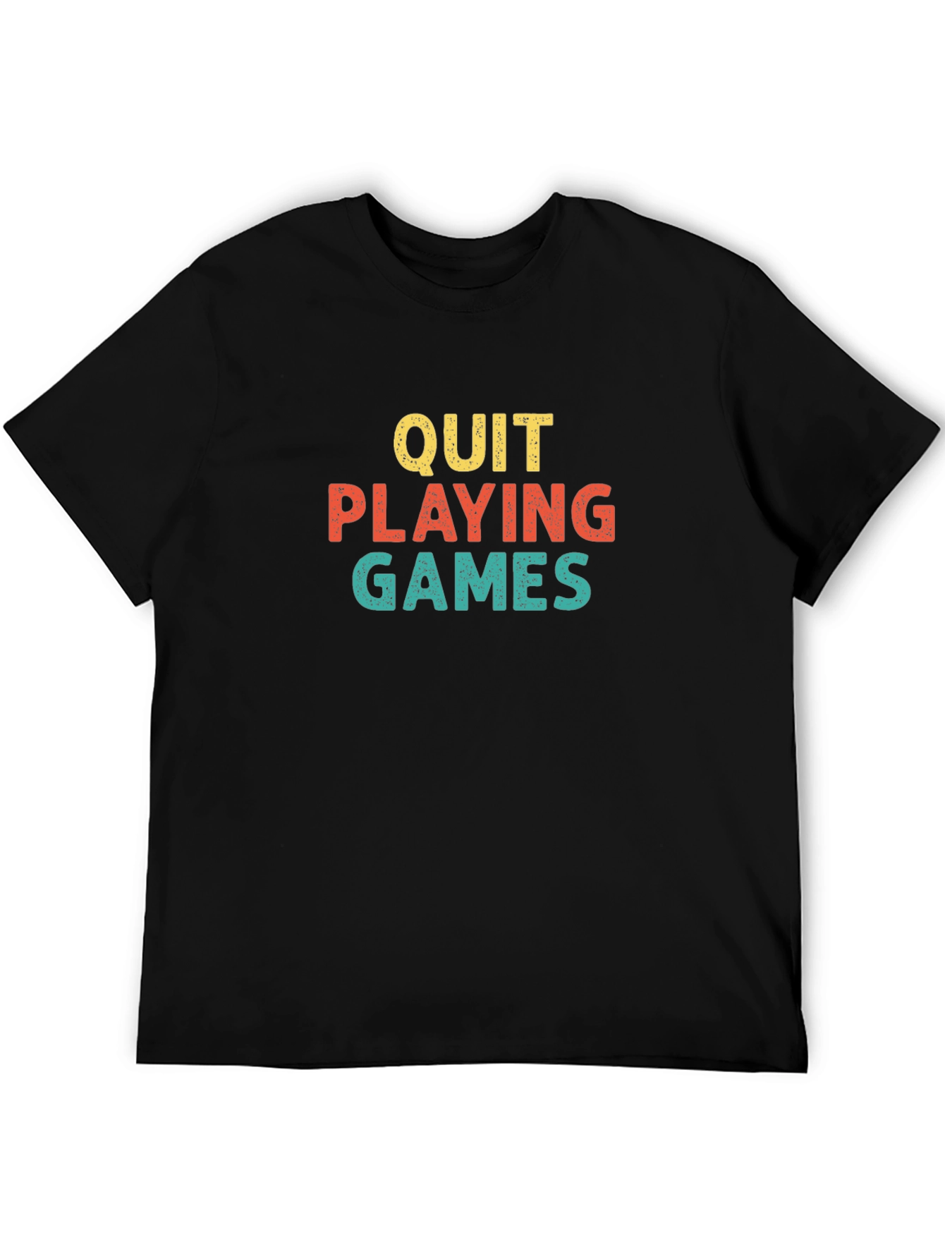 Quit Playing Games Graphic T-Shirt
