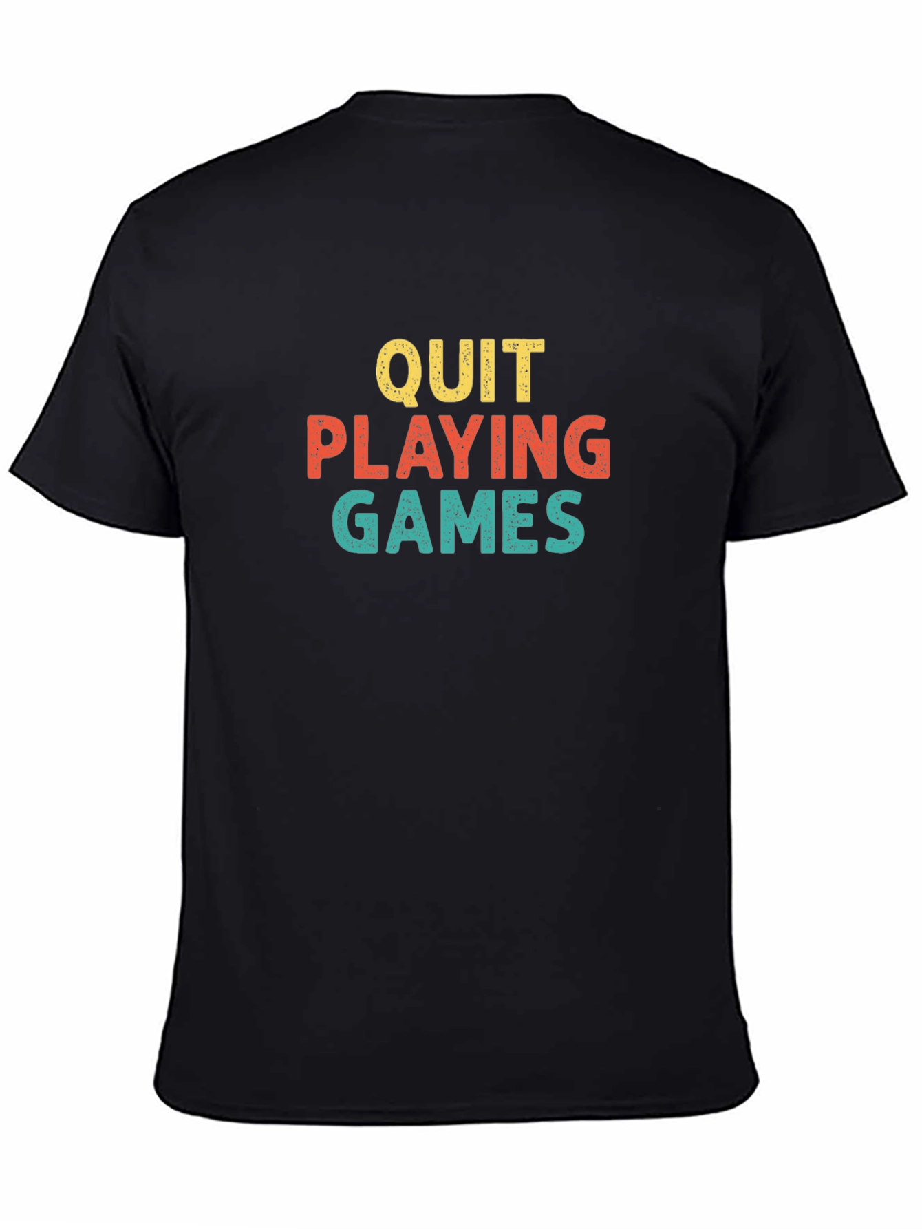 Quit Playing Games Graphic T-Shirt