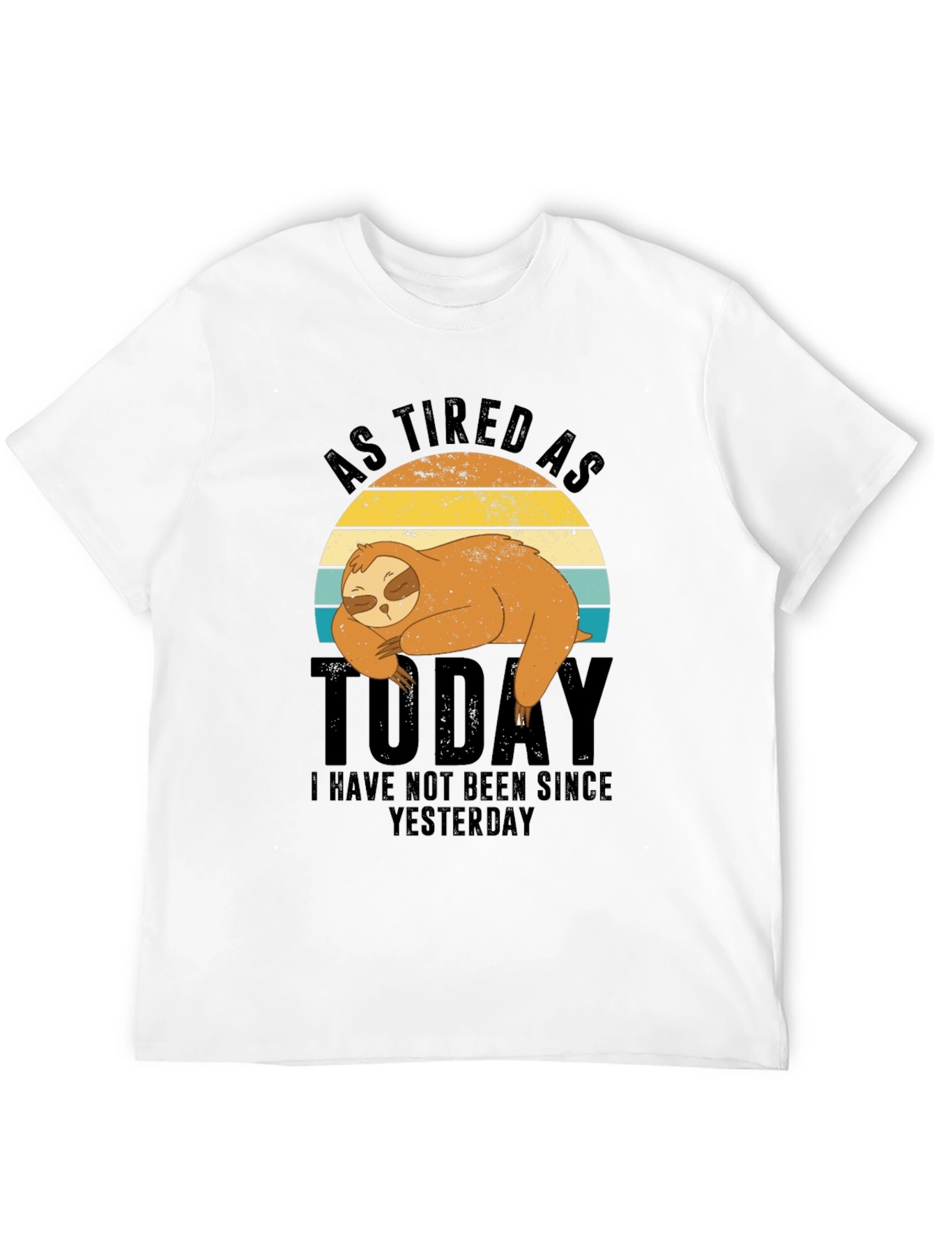 As Tired As Today Sloth Graphic T-Shirt