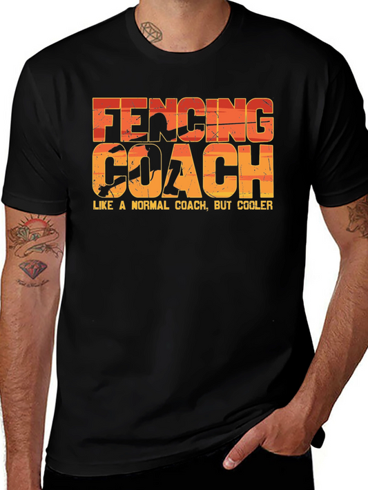 Fencing Coach T-Shirt - Like a Normal Coach But Cooler!
