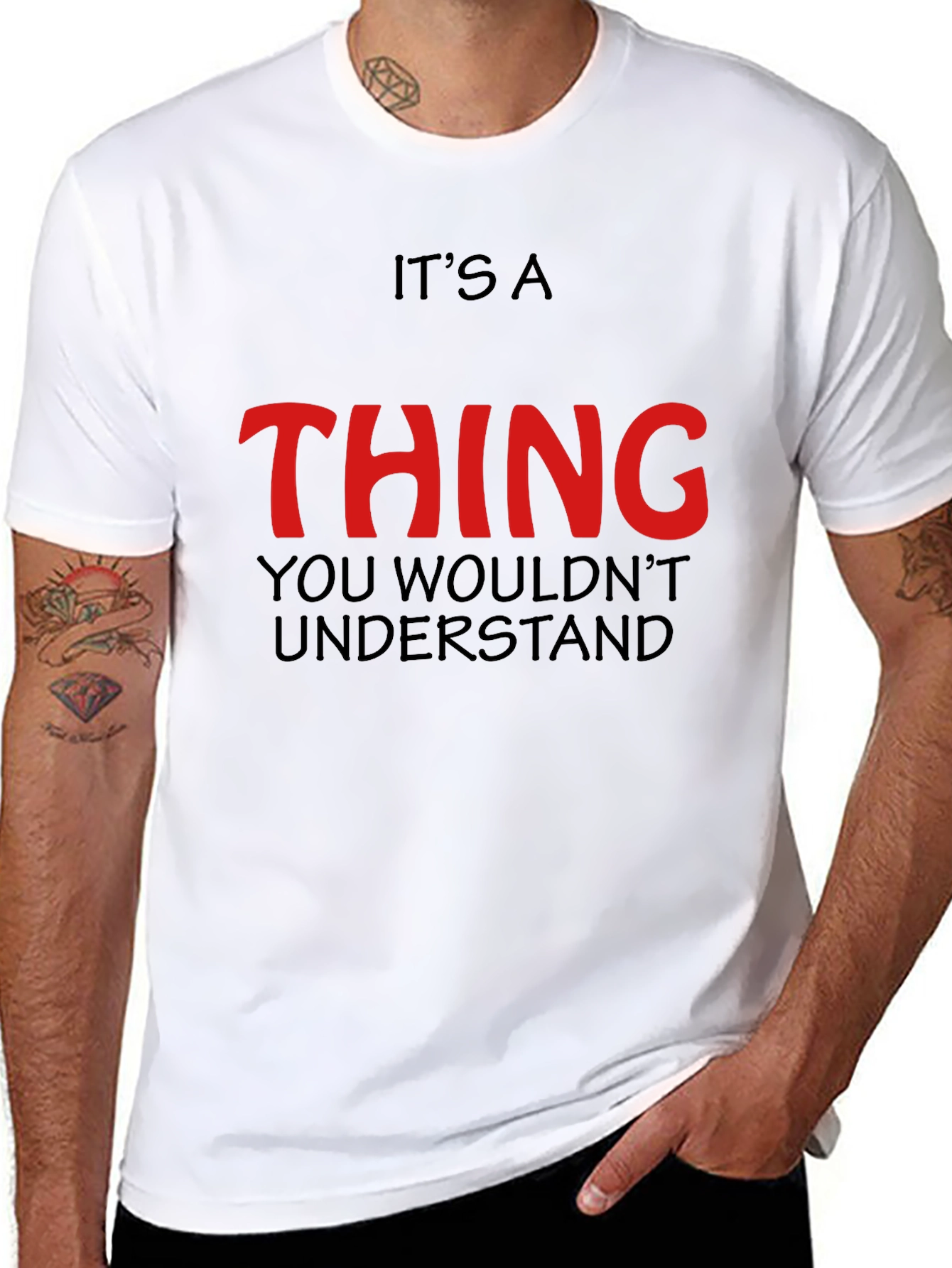 Its a Thing You Wouldnt Understand - Graphic T-Shirt