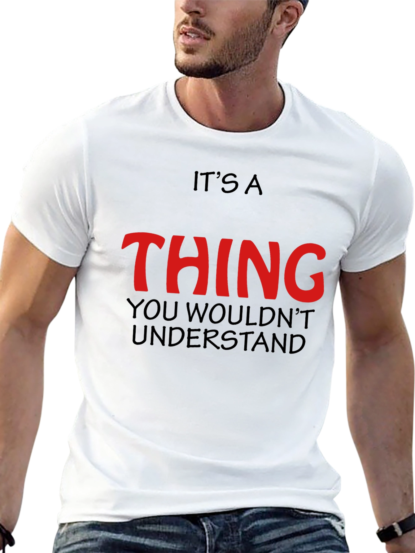 Its a Thing You Wouldnt Understand - Graphic T-Shirt