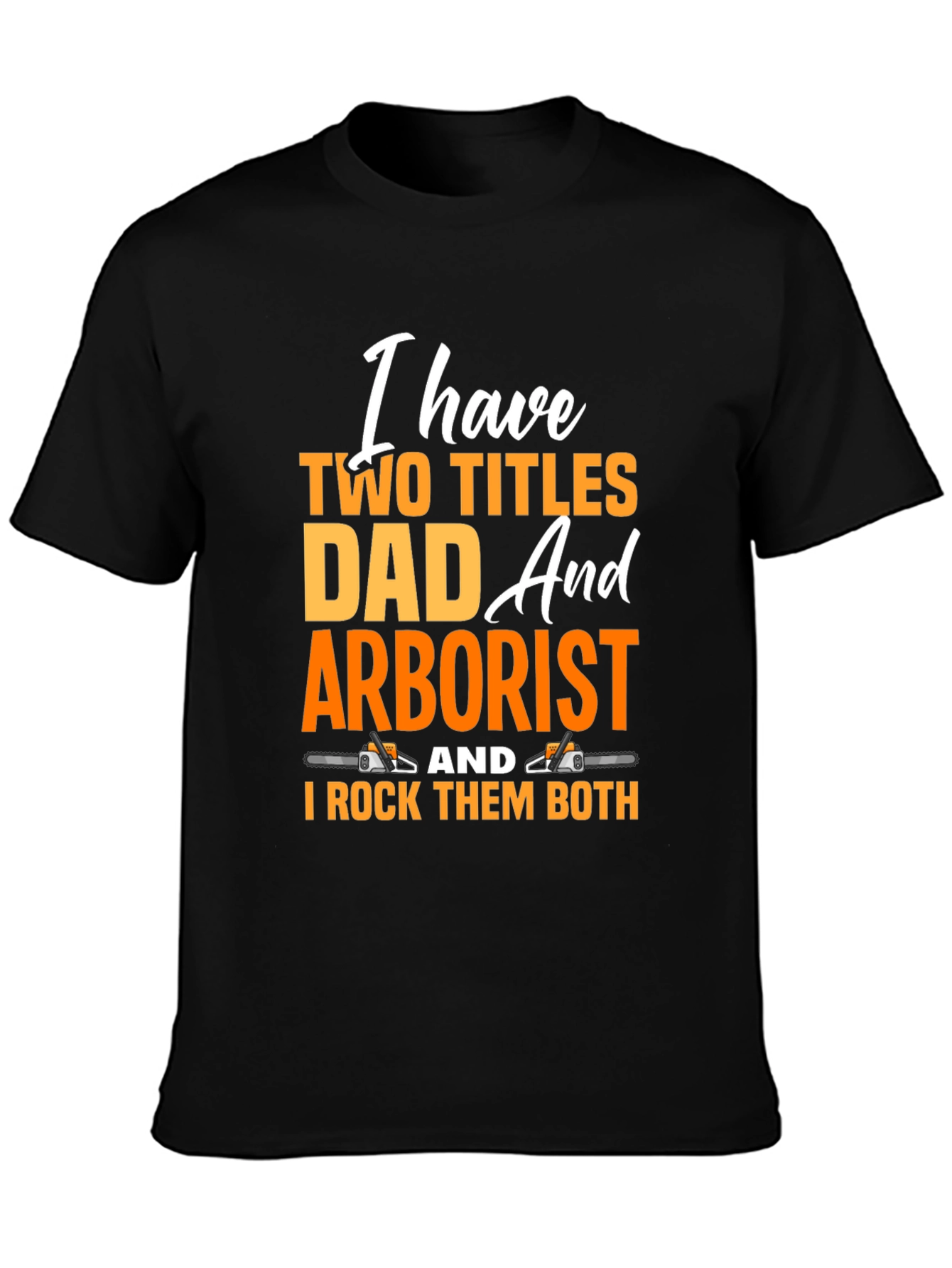 Dad and Arborist T-Shirt