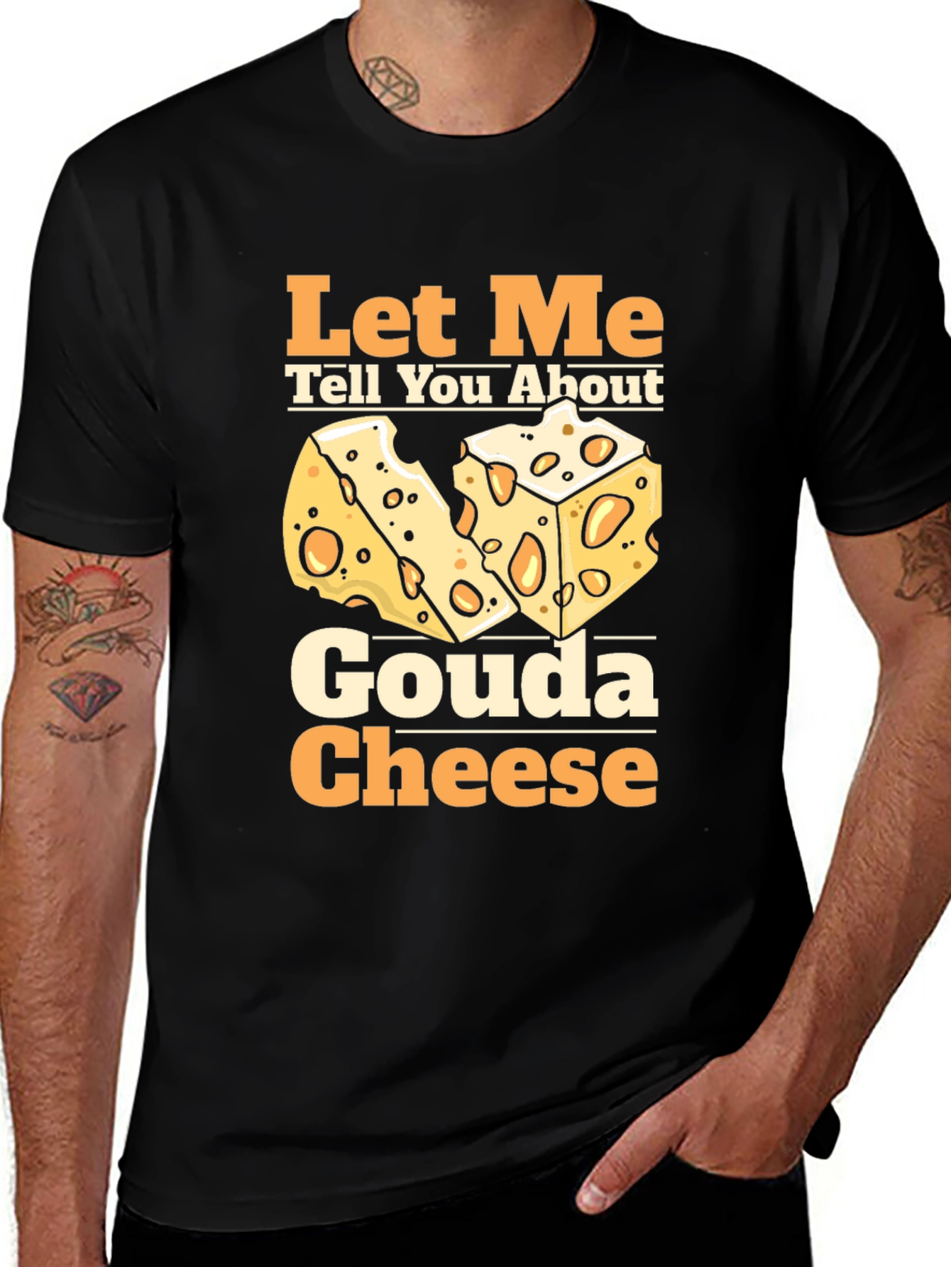 Let Me Tell You About Gouda Cheese T-Shirt