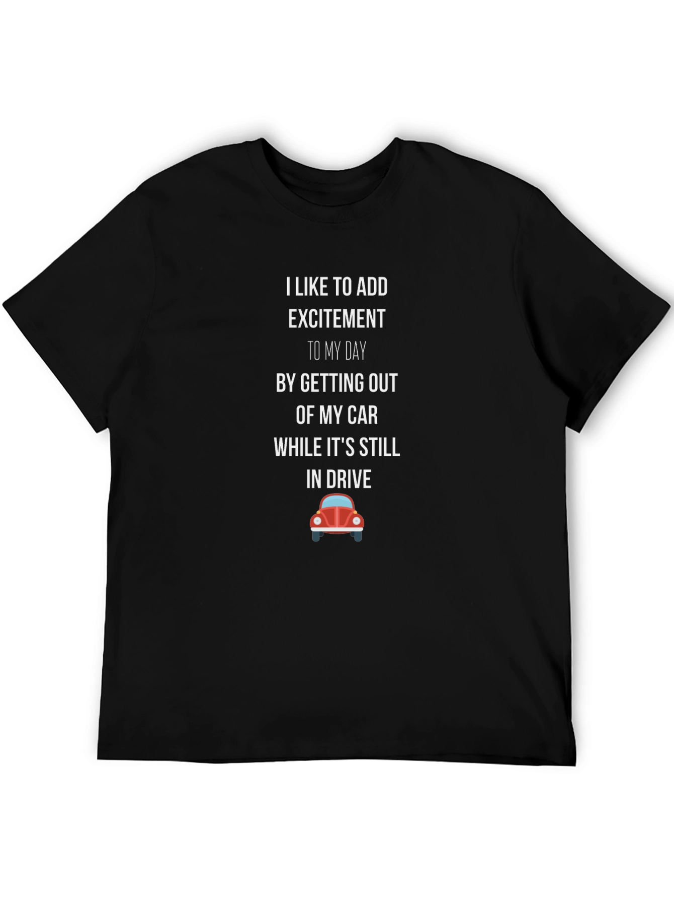 Funny Car T-Shirt - Add Excitement