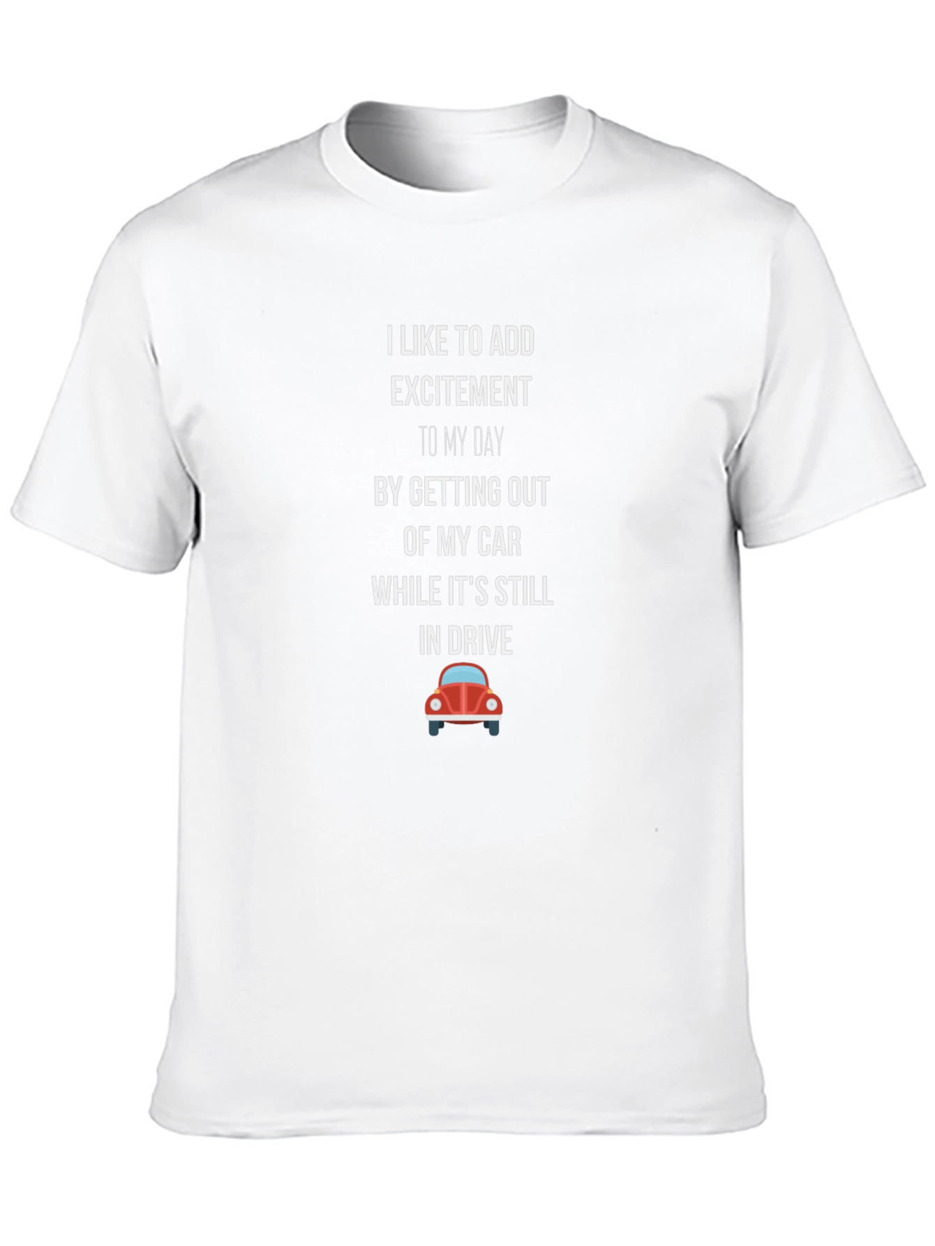 Funny Car T-Shirt - Add Excitement