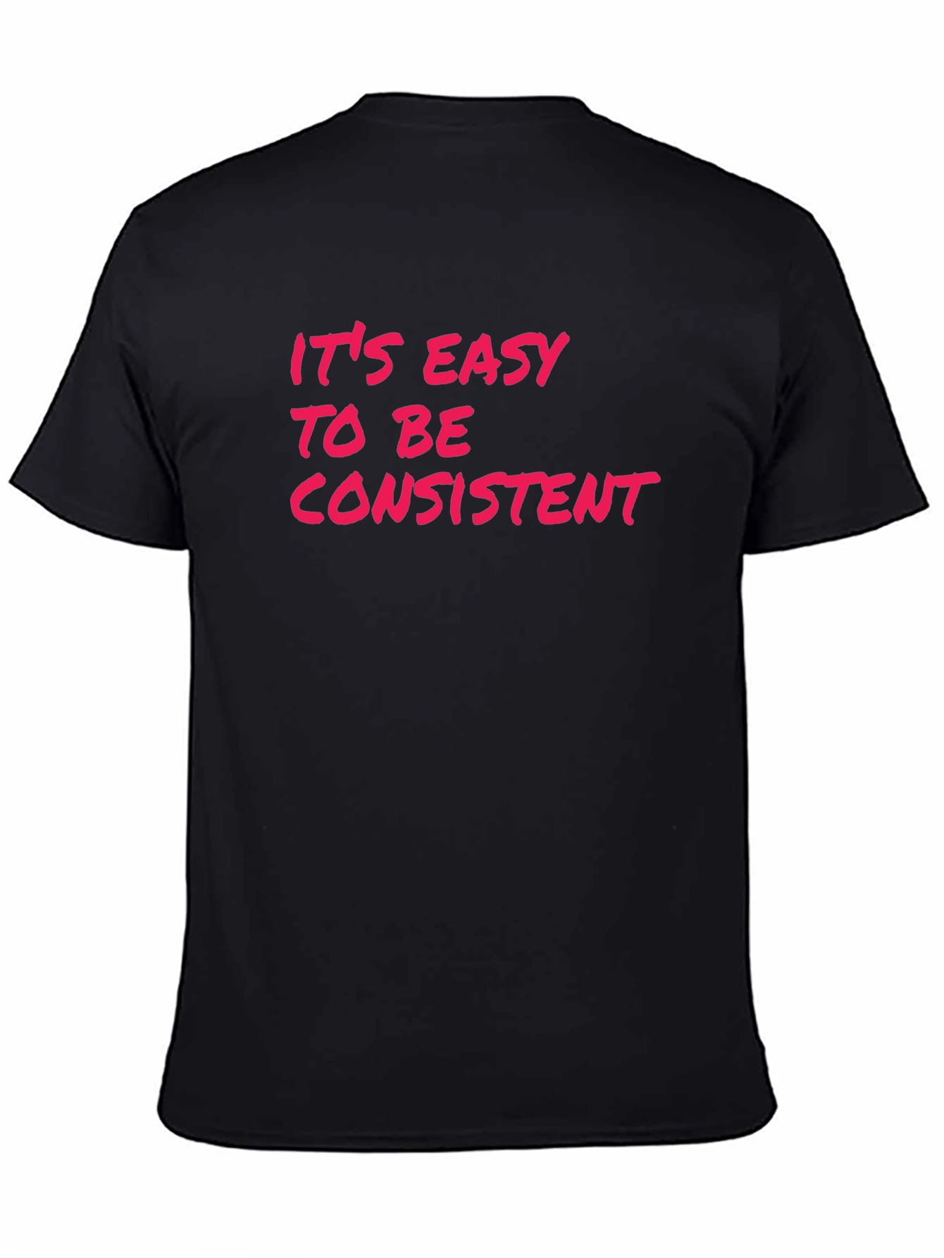 Its Easy to Be Consistent Graphic Tee