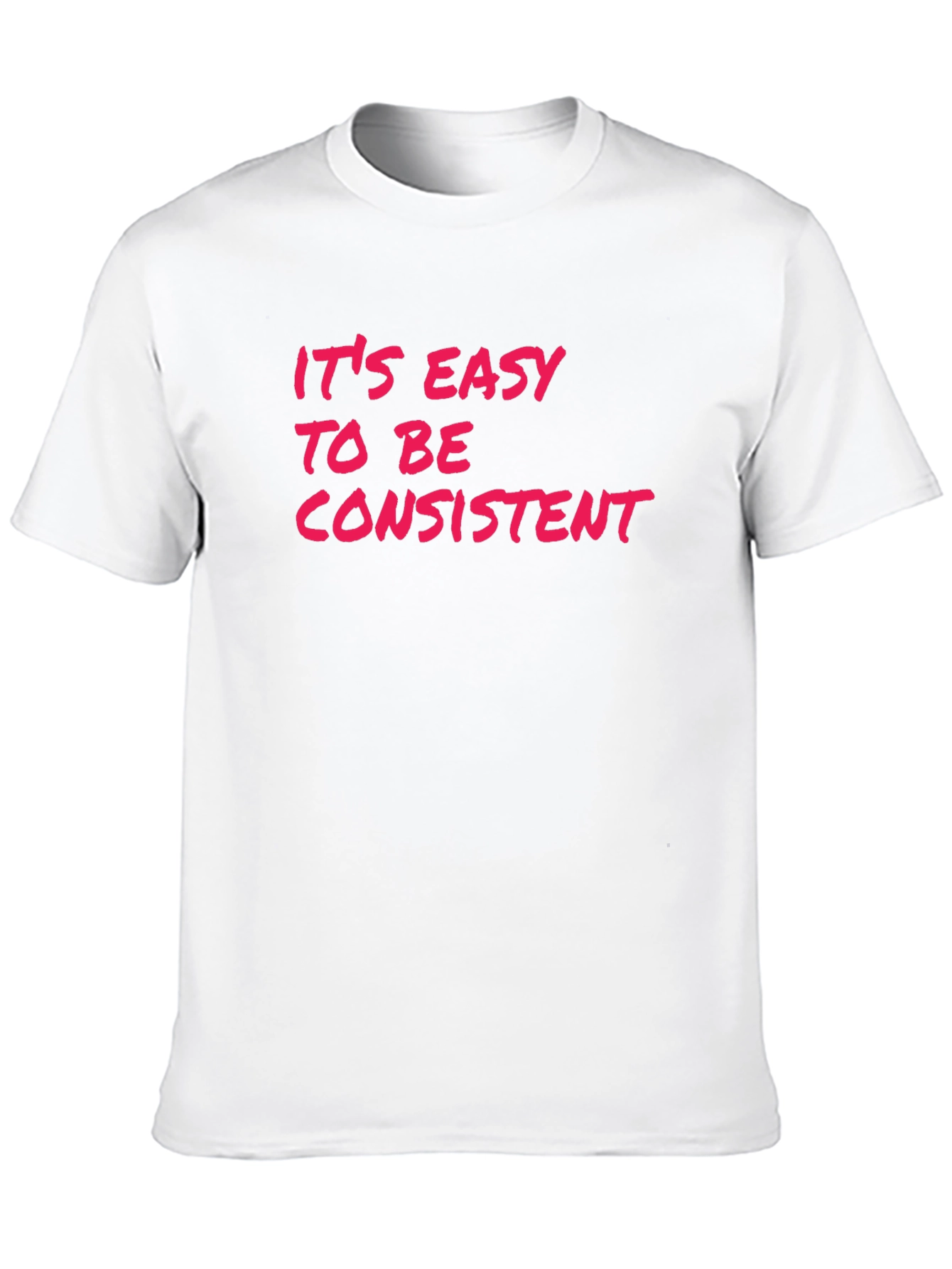 Its Easy to Be Consistent Graphic Tee