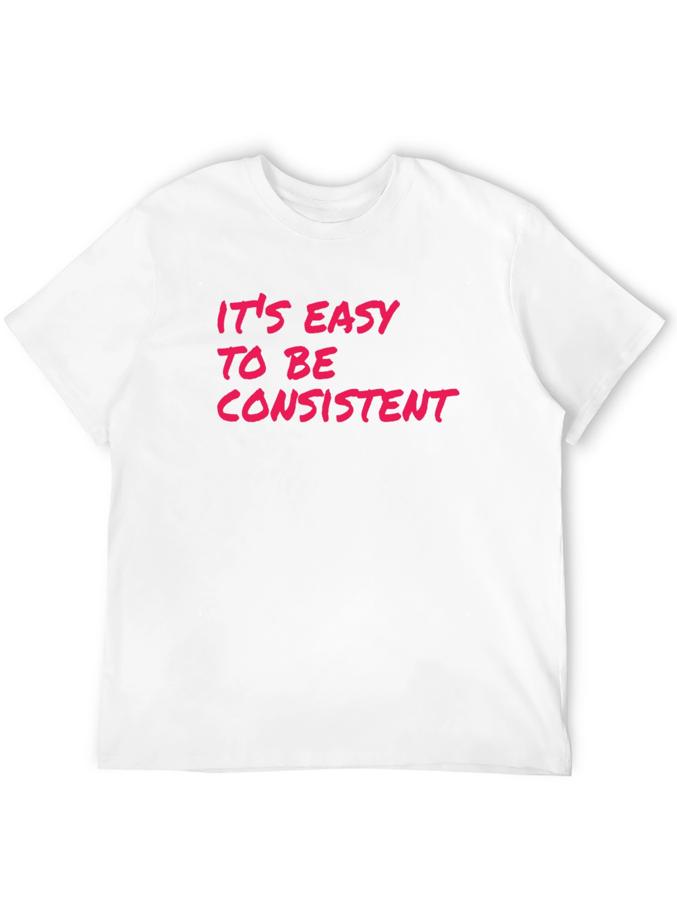 Its Easy to Be Consistent Graphic Tee