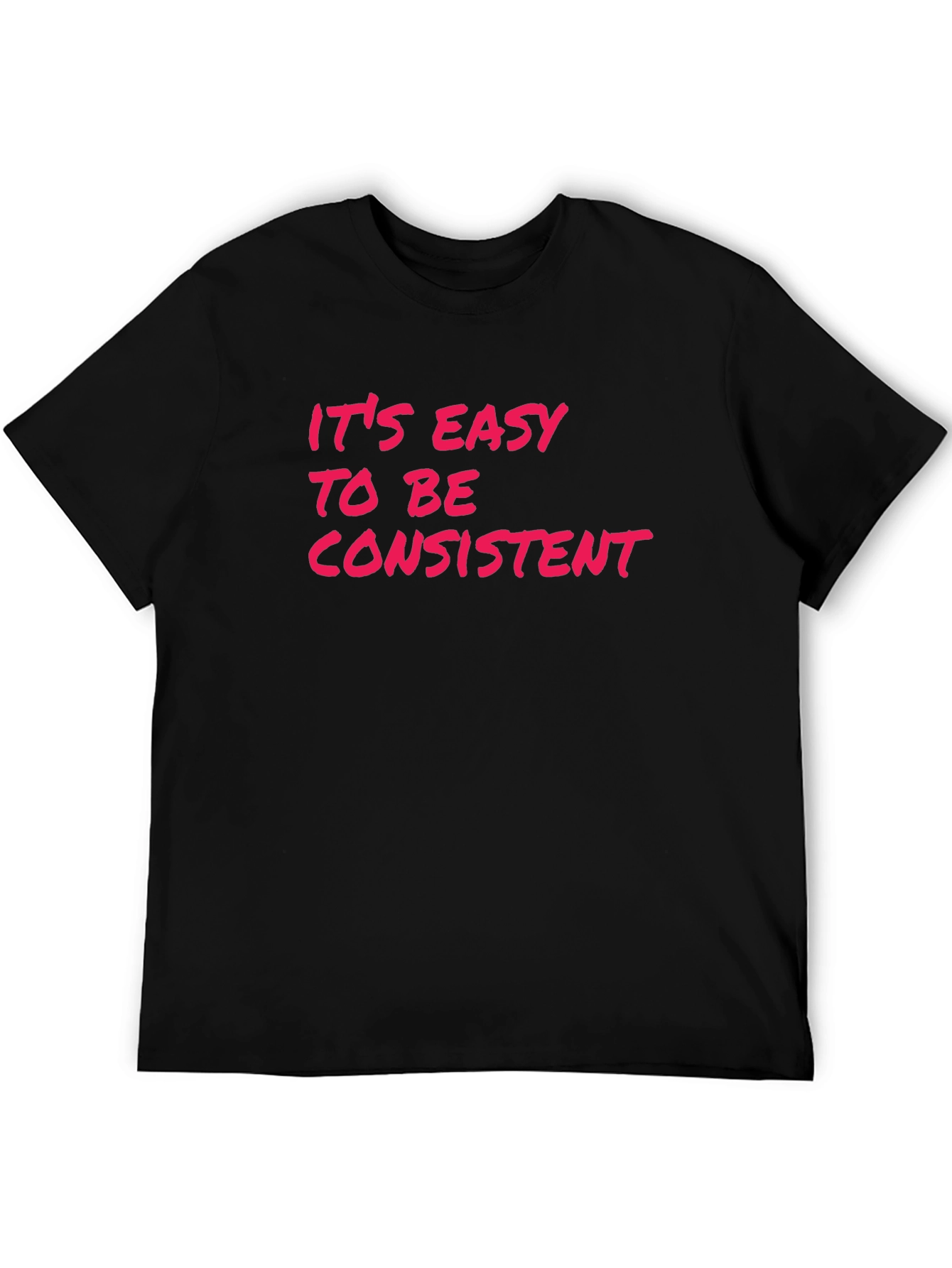 Its Easy to Be Consistent Graphic Tee