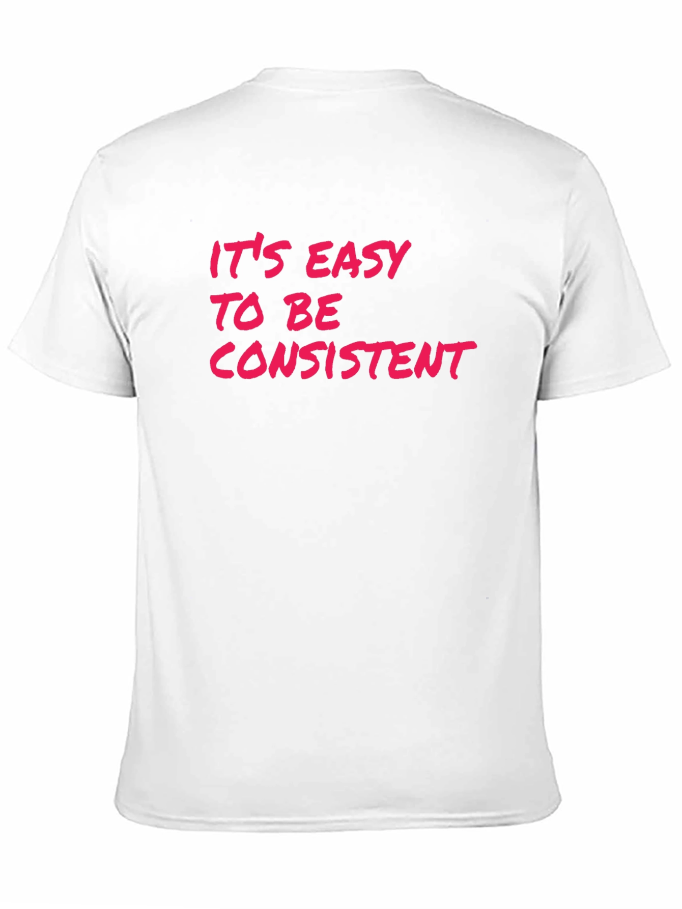 Its Easy to Be Consistent Graphic Tee