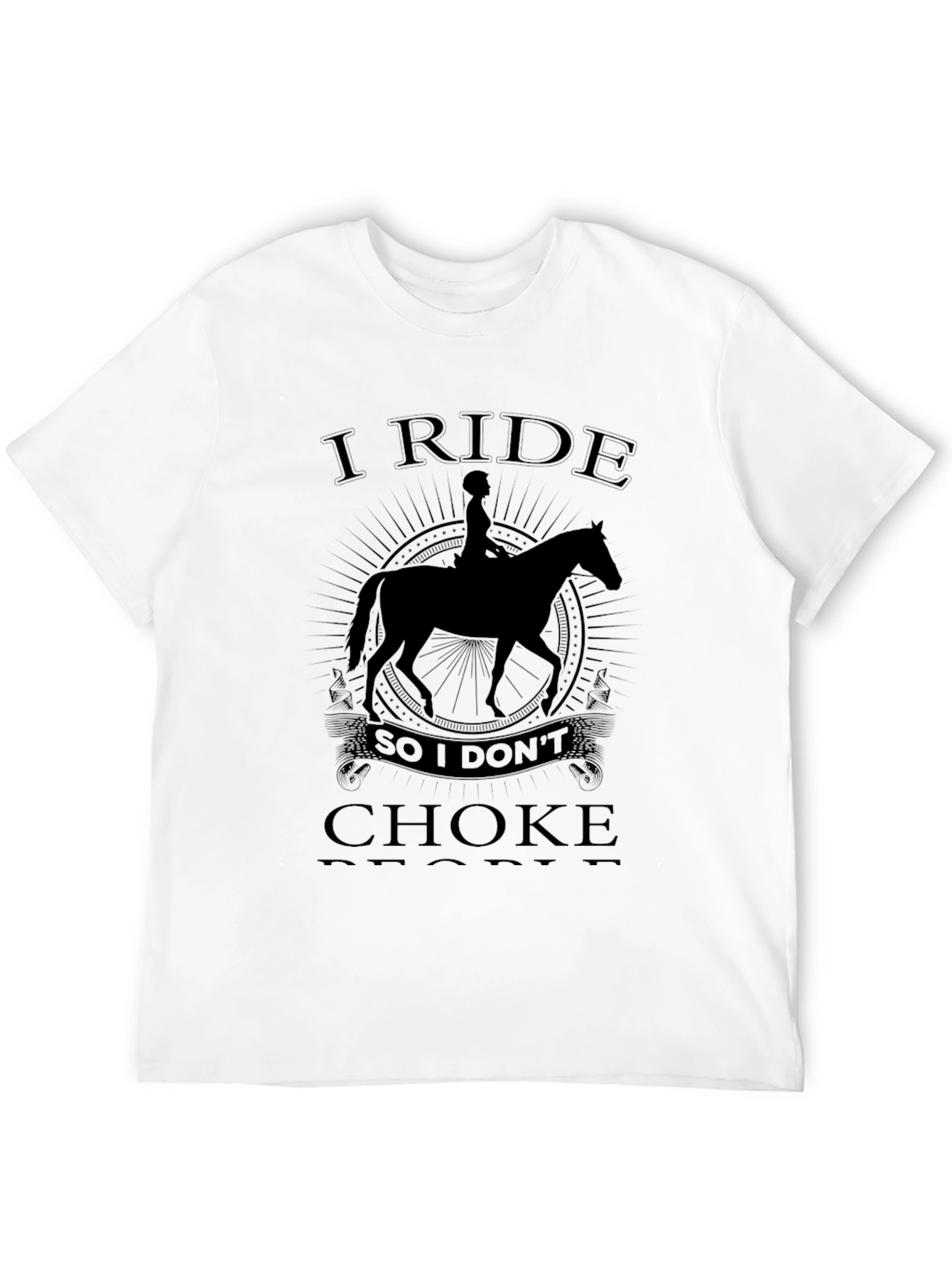 I Ride So I Dont Choke People T-Shirt