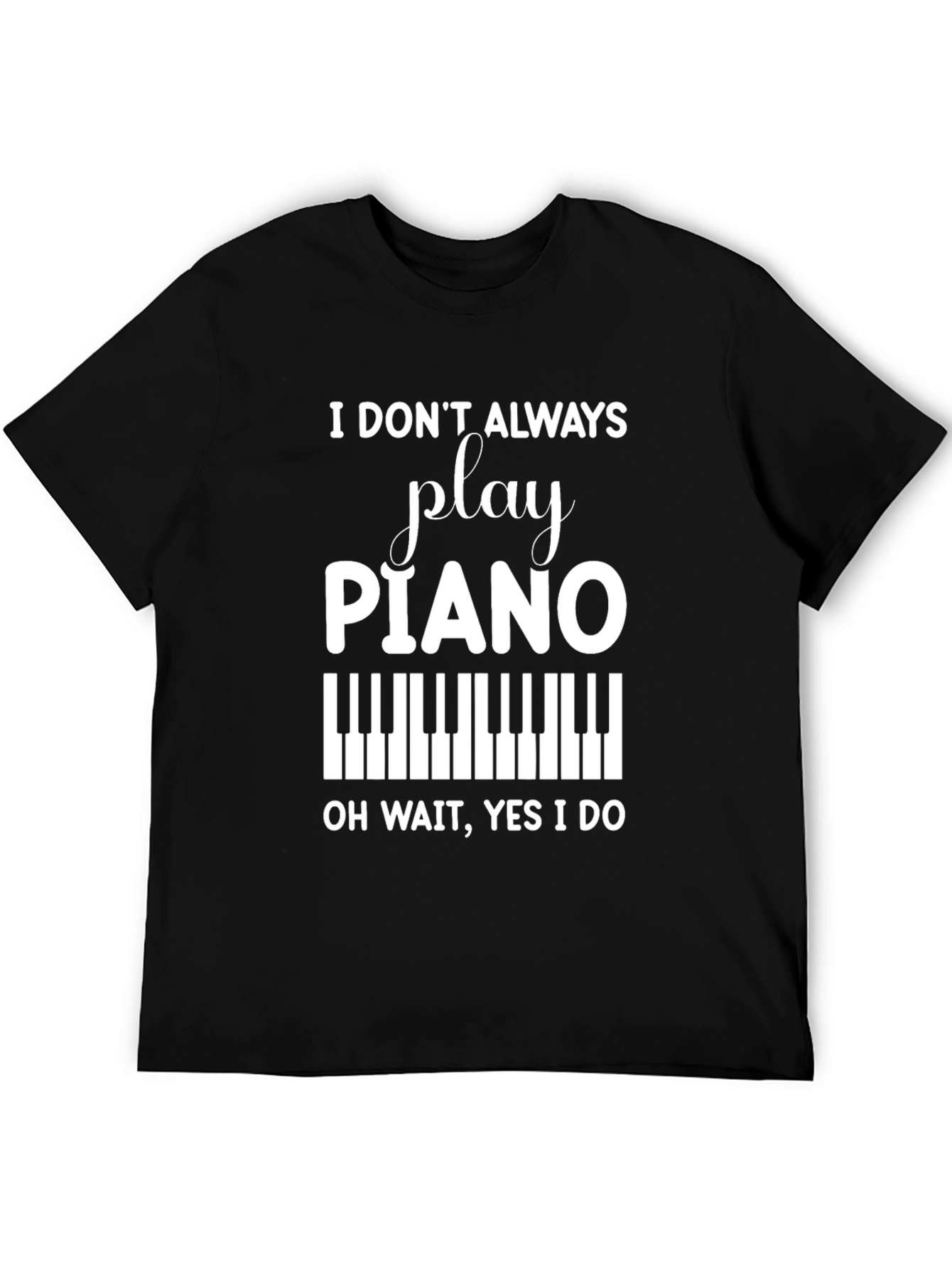 Play Piano T-Shirt - Funny Musician Tee