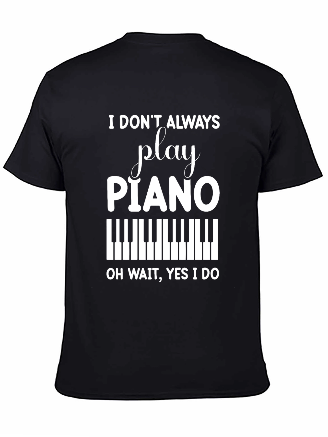 Play Piano T-Shirt - Funny Musician Tee