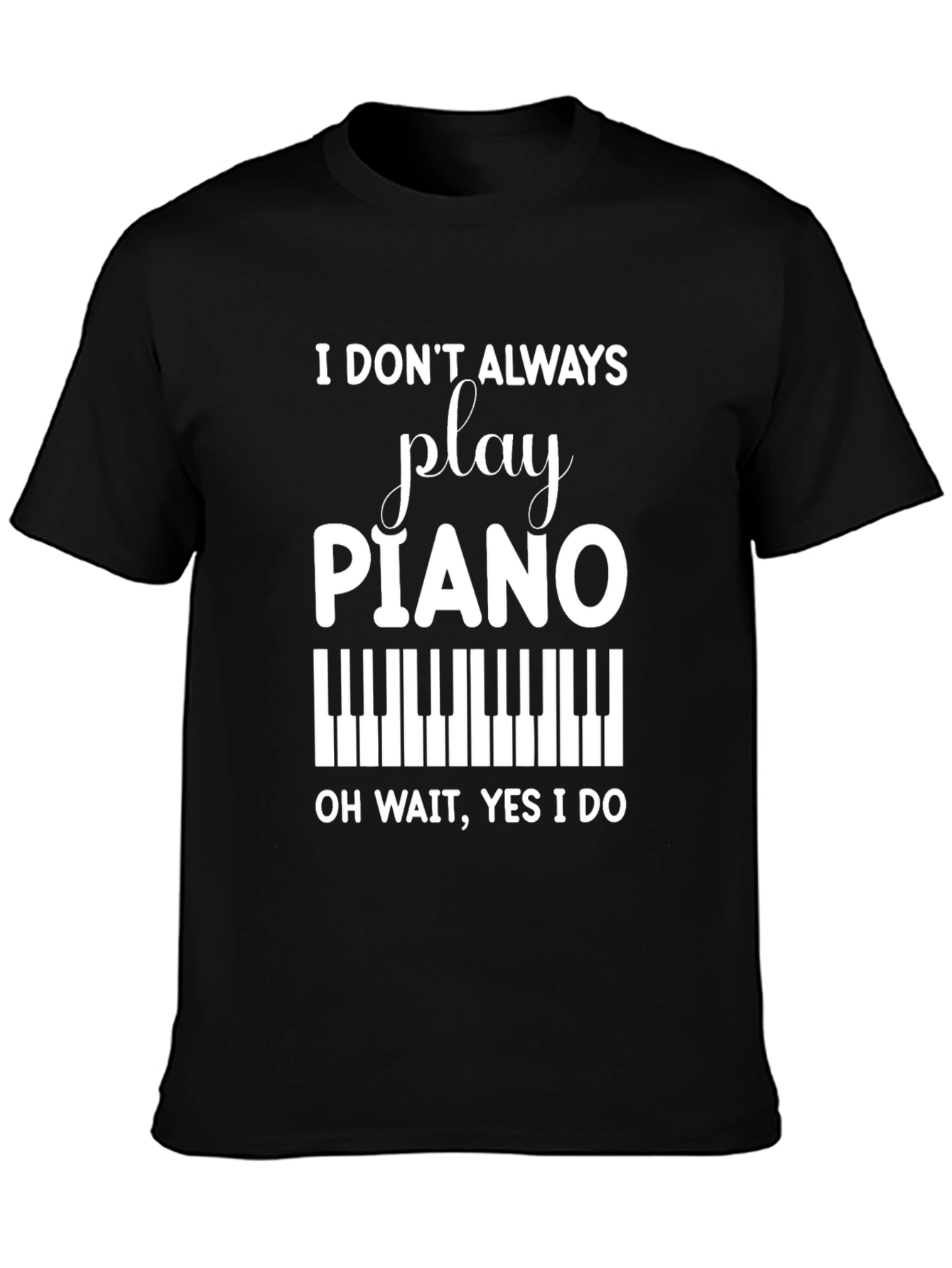 Play Piano T-Shirt - Funny Musician Tee