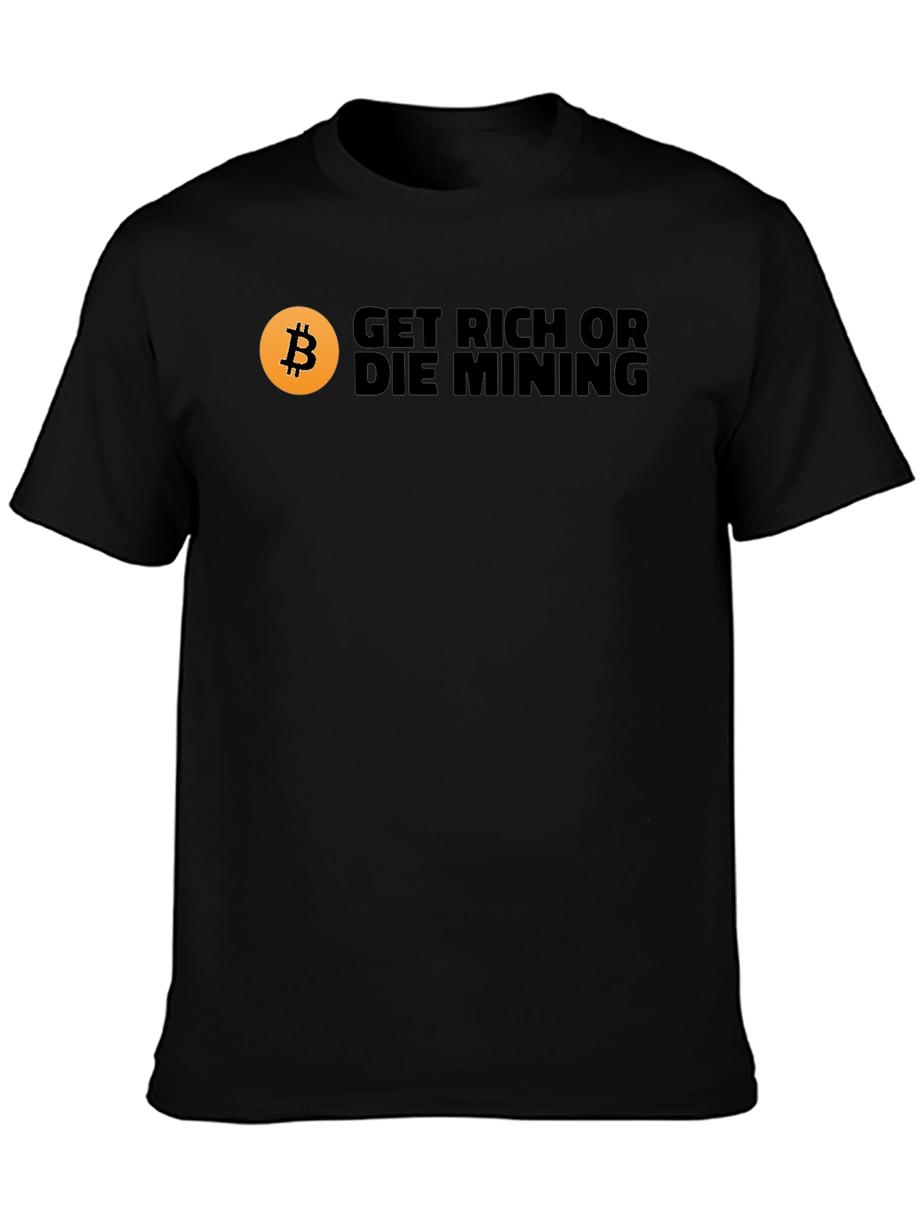 Get Rich or Die Mining Bitcoin T-Shirt