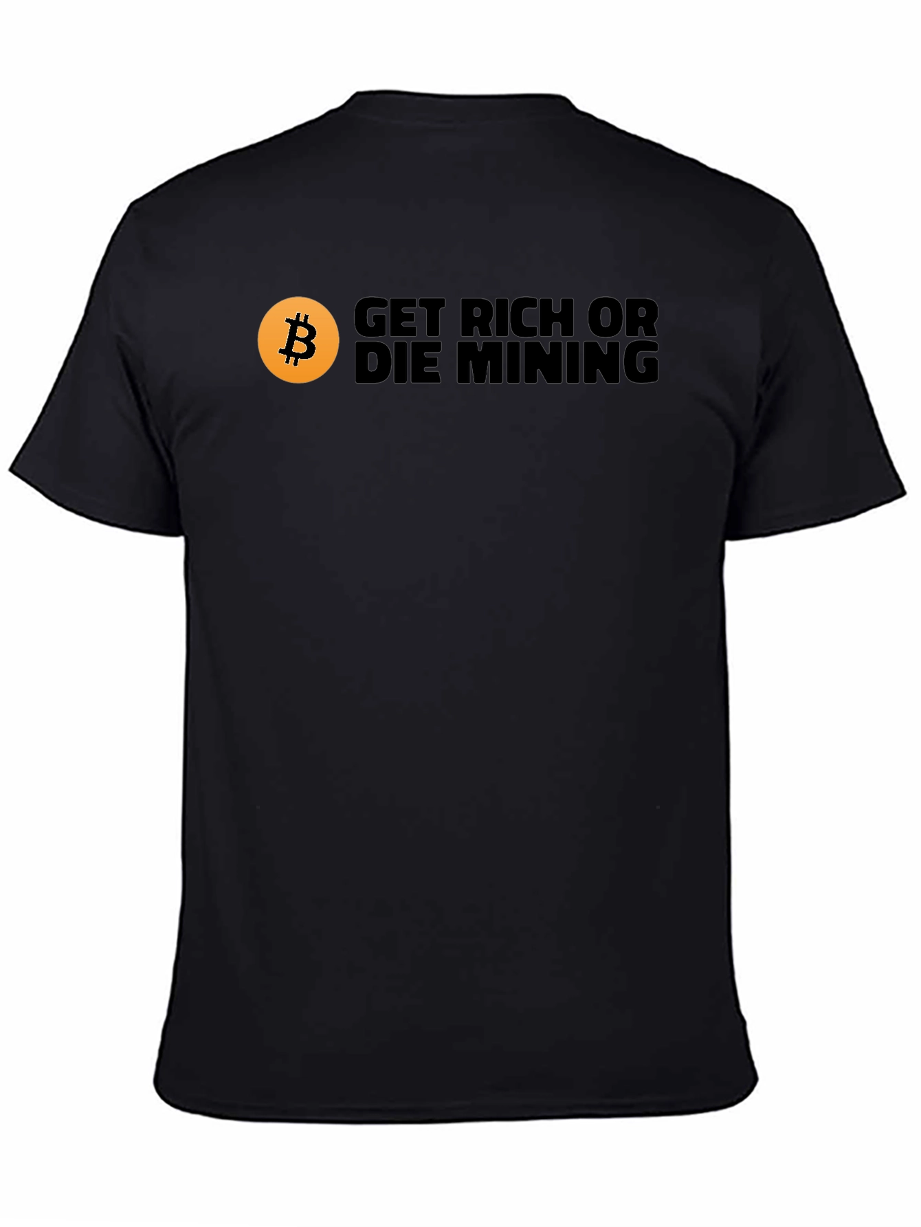 Get Rich or Die Mining Bitcoin T-Shirt