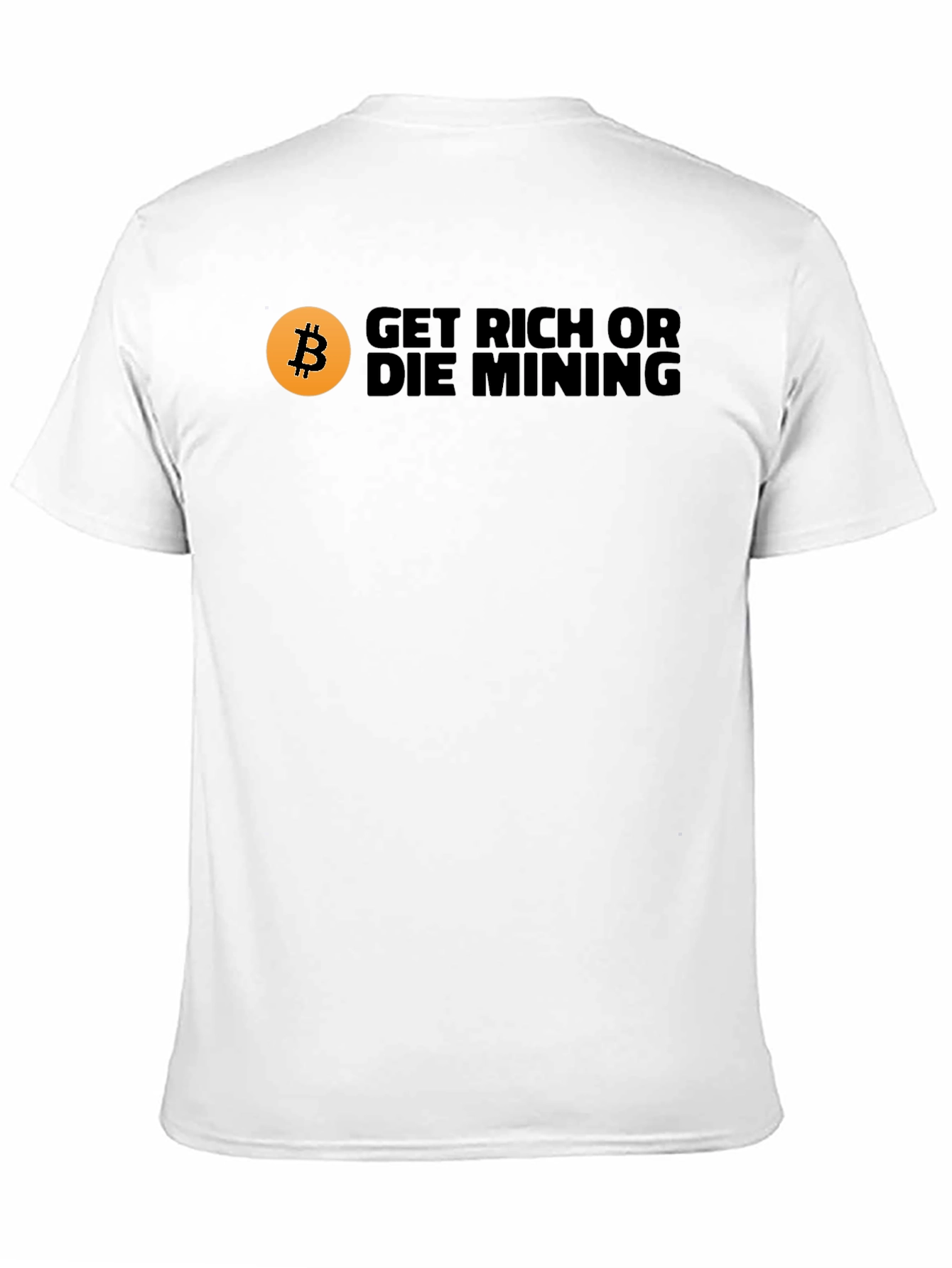 Get Rich or Die Mining Bitcoin T-Shirt
