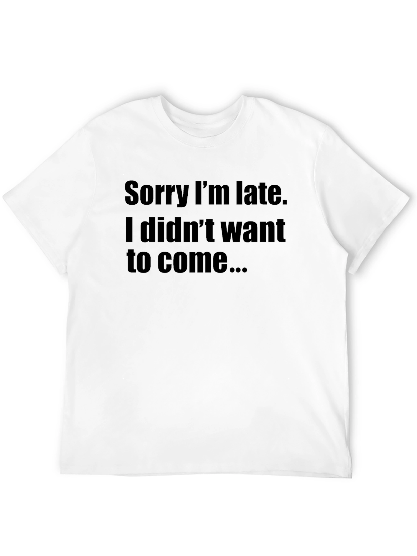 Funny Sorry Im Late Graphic T-Shirt