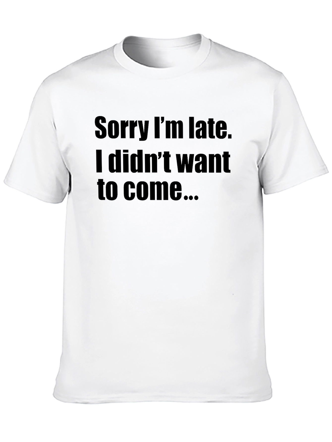 Funny Sorry Im Late Graphic T-Shirt