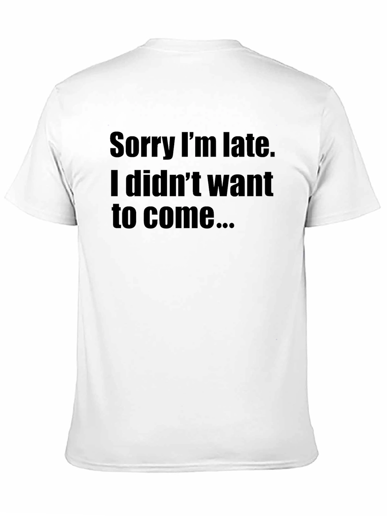 Funny Sorry Im Late Graphic T-Shirt