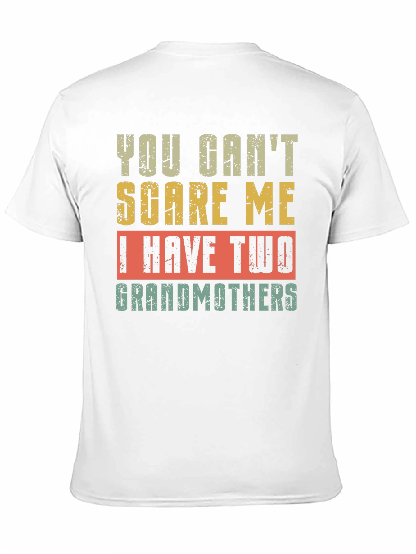 You Cant Scare Me I Have Two Grandmothers T-Shirt