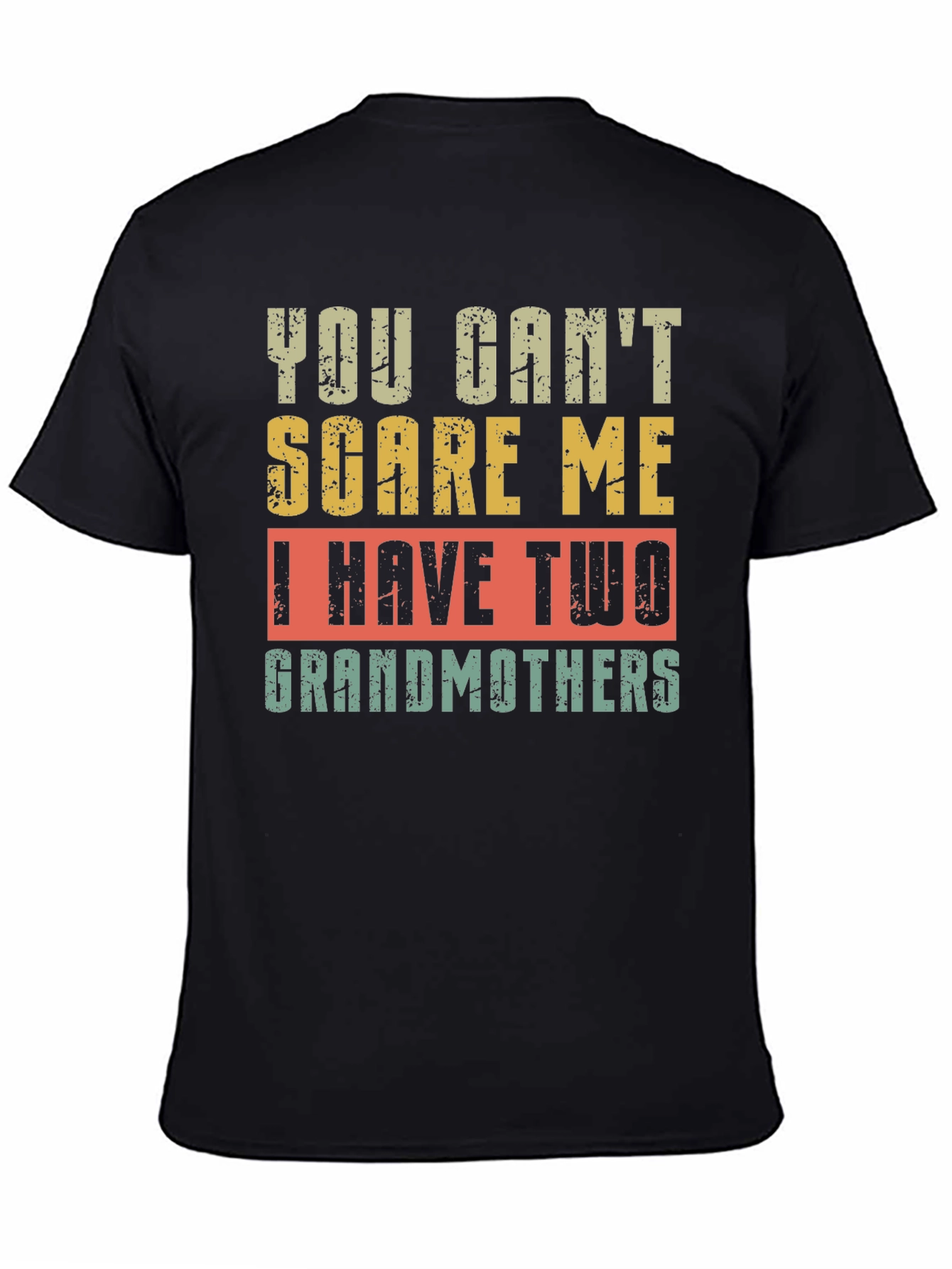 You Cant Scare Me I Have Two Grandmothers T-Shirt