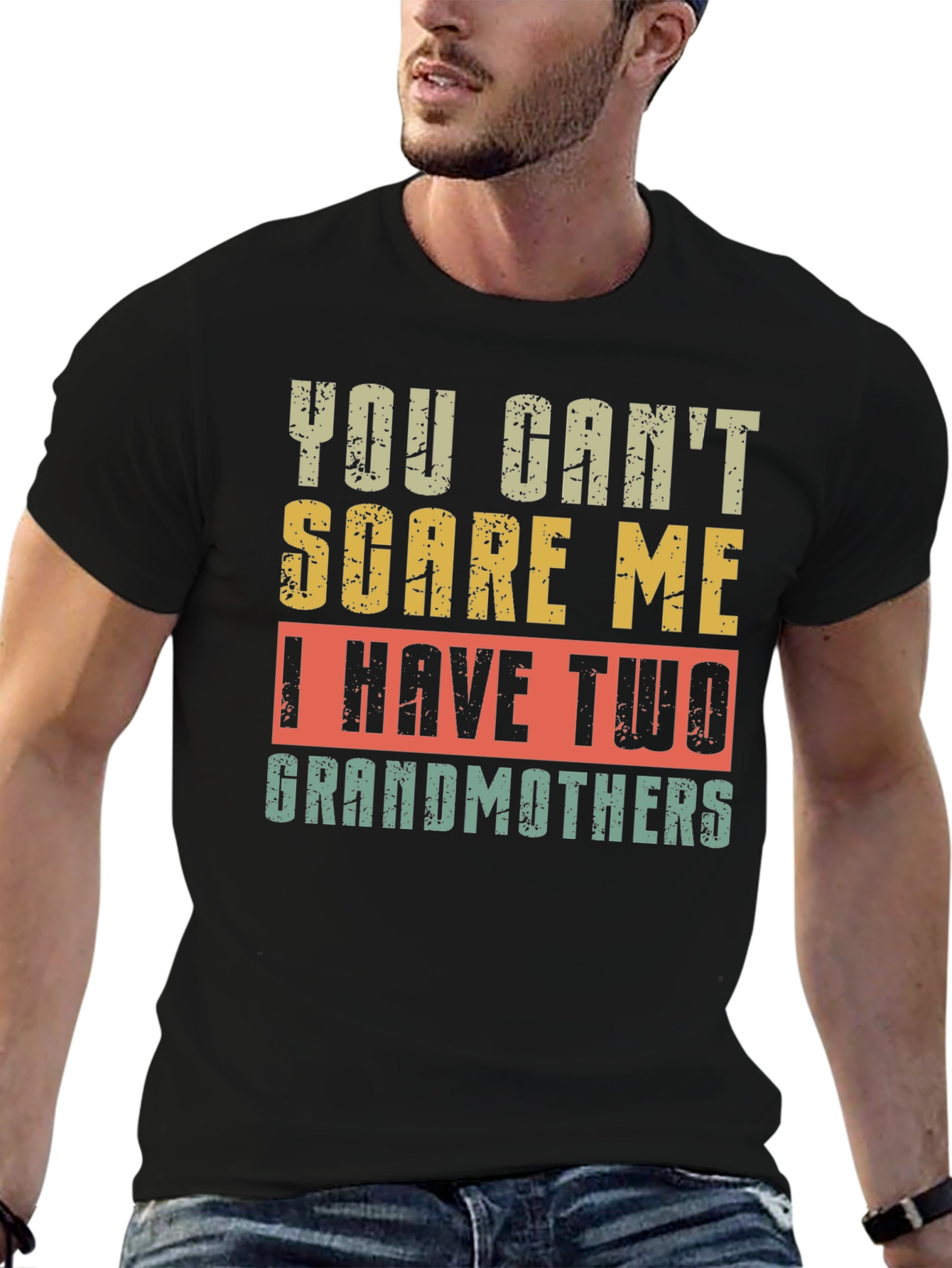 You Cant Scare Me I Have Two Grandmothers T-Shirt
