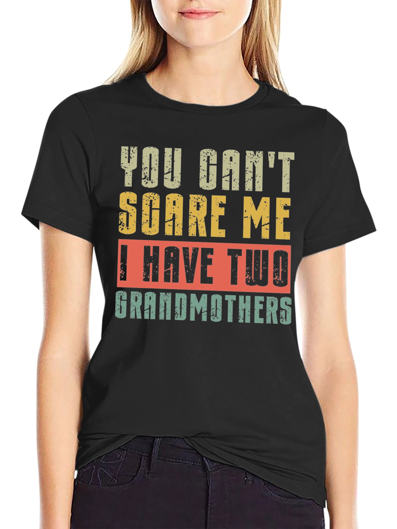 You Cant Scare Me I Have Two Grandmothers T-Shirt
