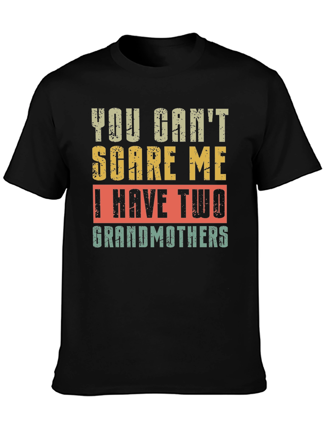 You Cant Scare Me I Have Two Grandmothers T-Shirt