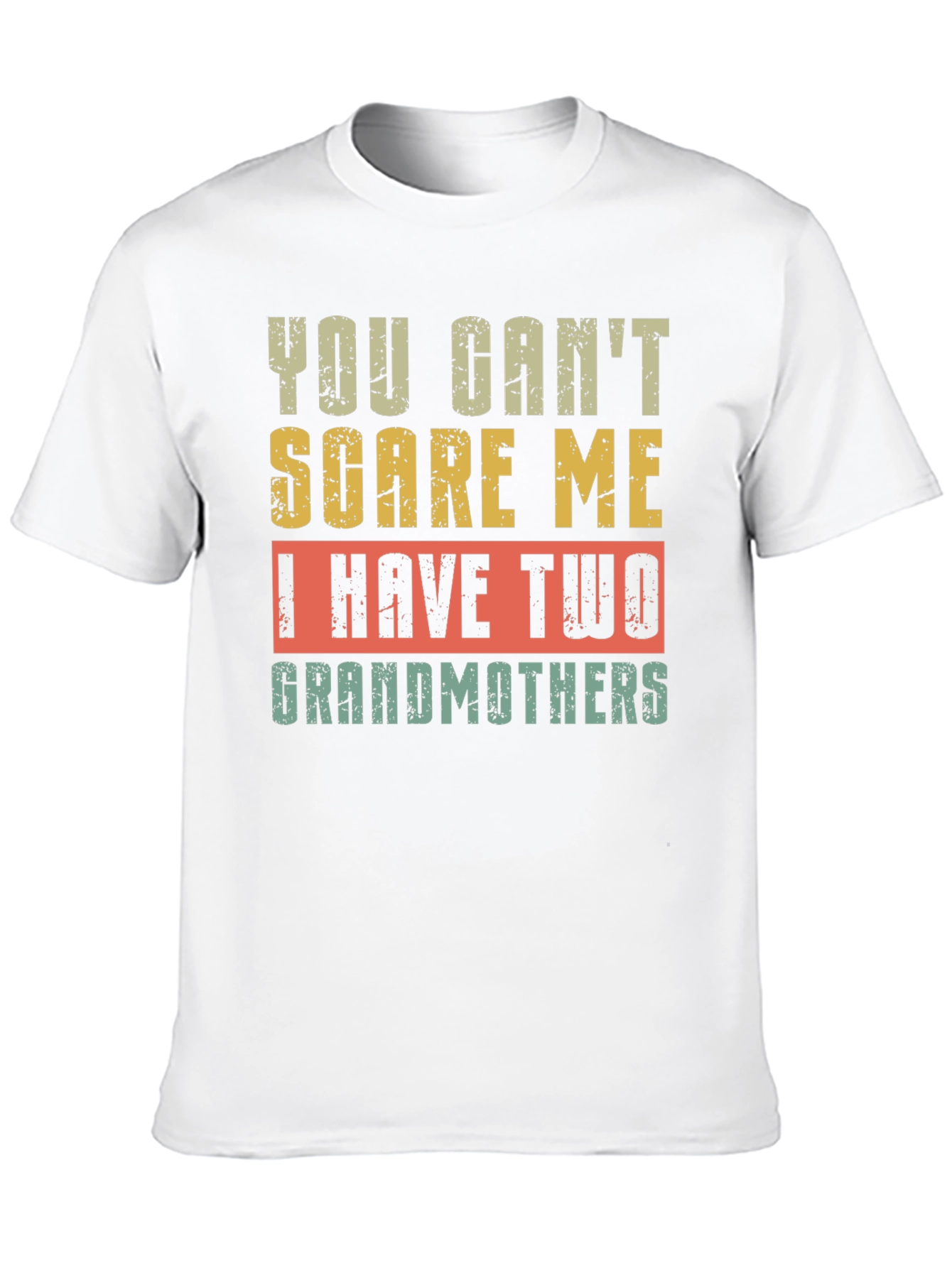 You Cant Scare Me I Have Two Grandmothers T-Shirt