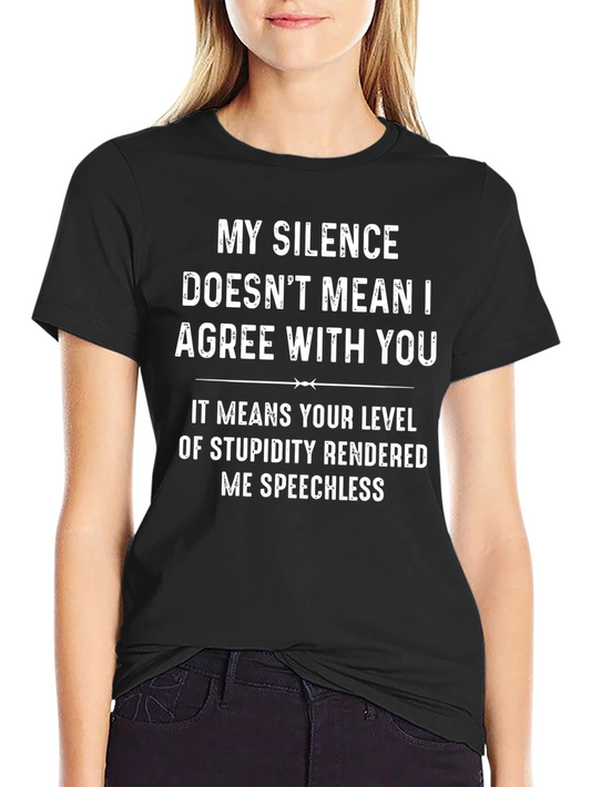 Sarcastic Humor T-Shirt: My Silence Speechless
