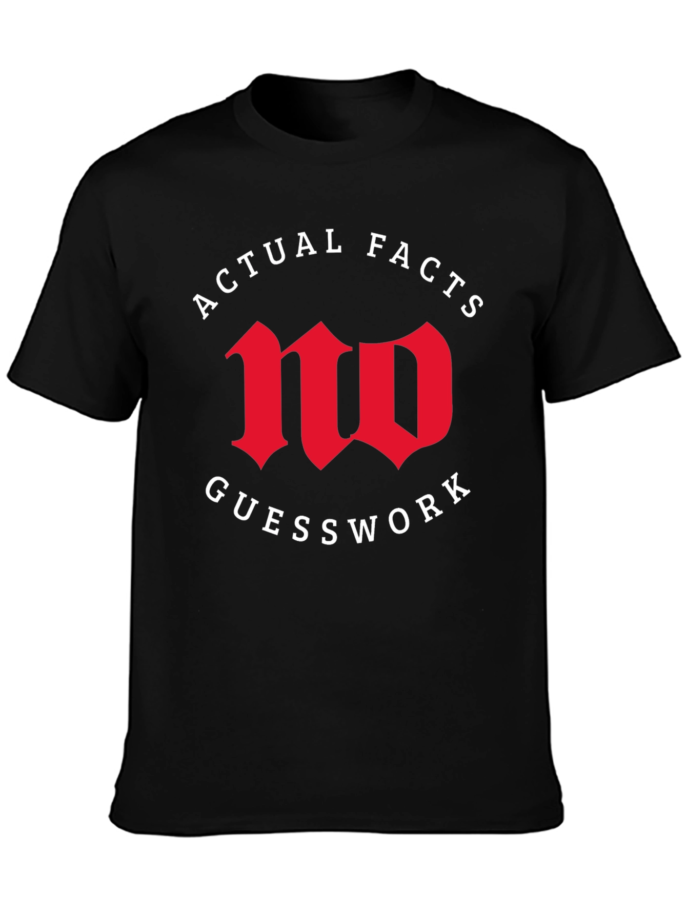Actual Facts No Guesswork Graphic Tee