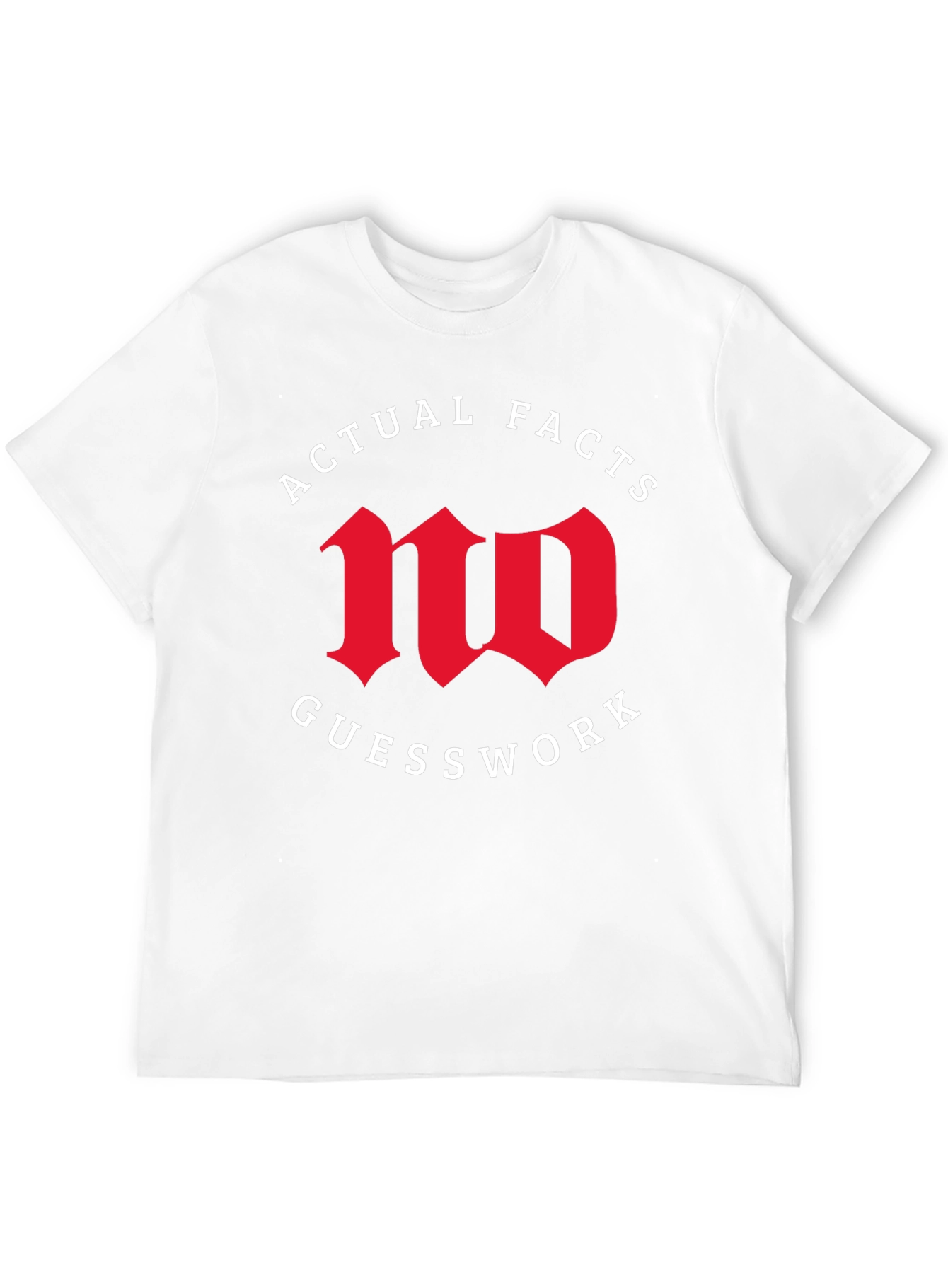 Actual Facts No Guesswork Graphic Tee