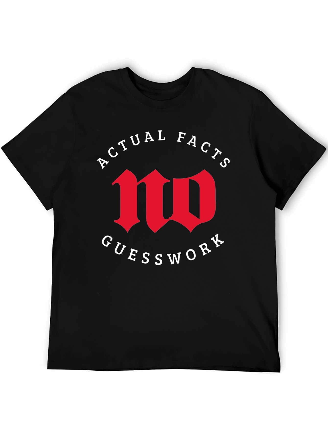 Actual Facts No Guesswork Graphic Tee