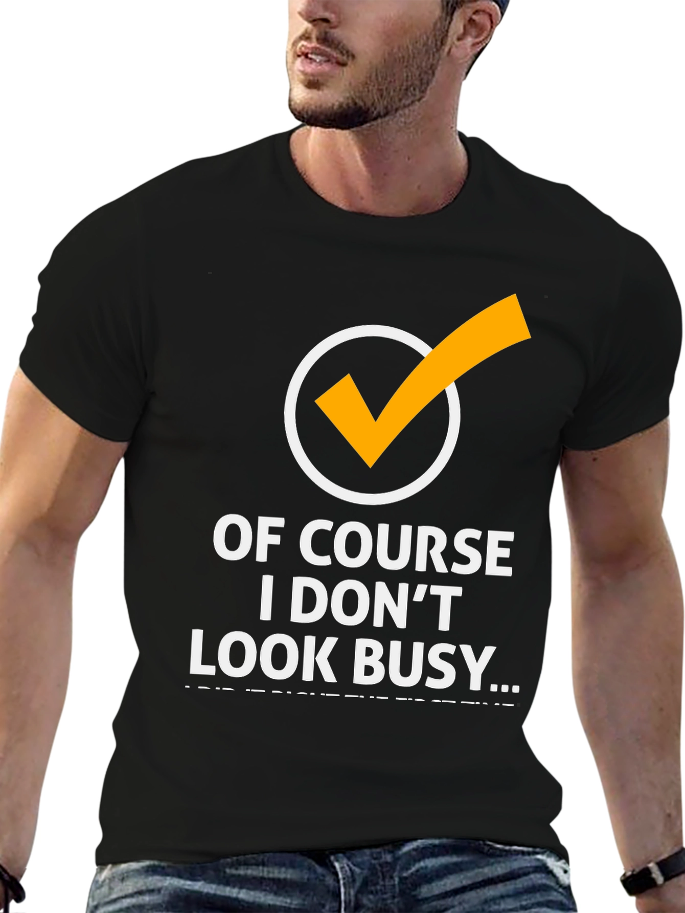 Of Course I Dont Look Busy Graphic Tee