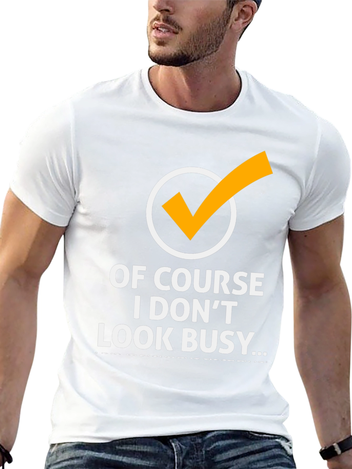 Of Course I Dont Look Busy Graphic Tee