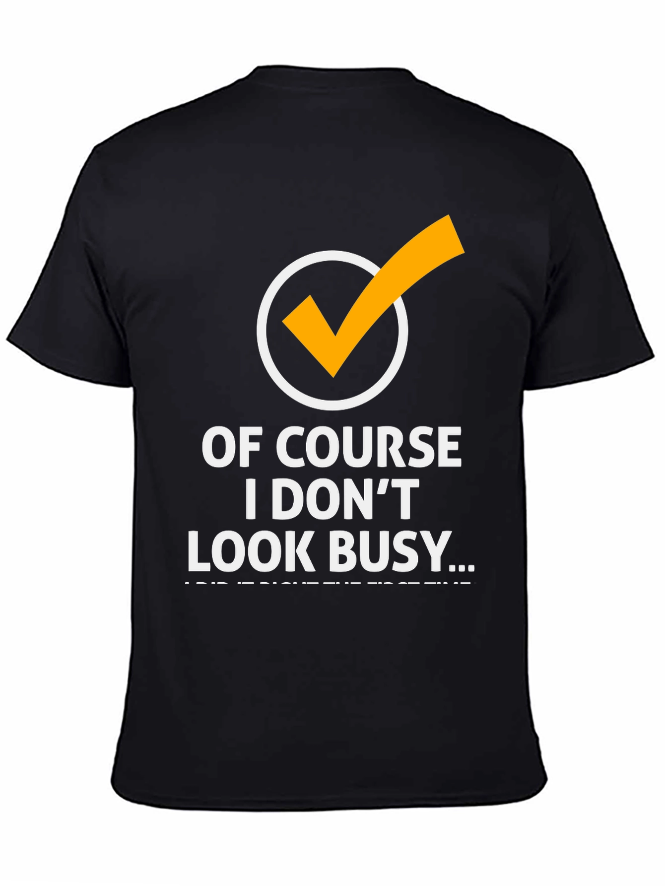 Of Course I Dont Look Busy Graphic Tee
