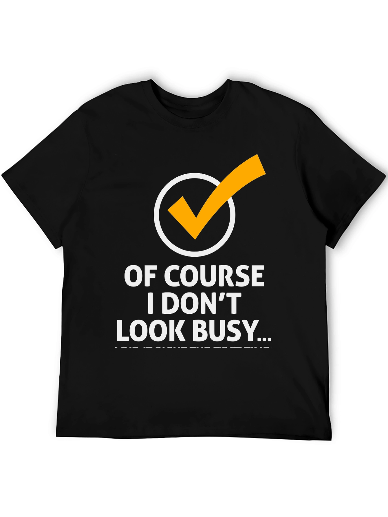Of Course I Dont Look Busy Graphic Tee