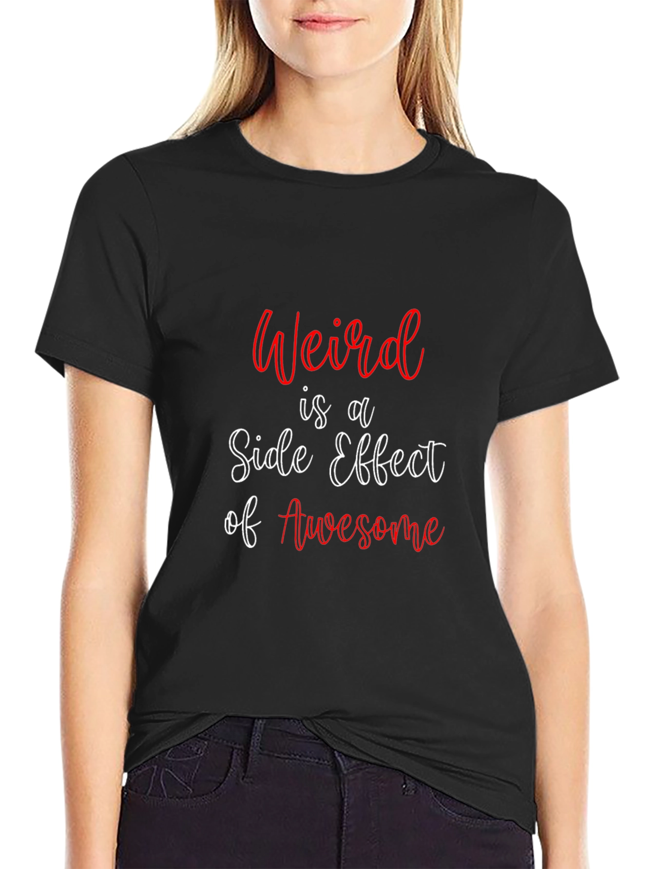 Weird is a Side Effect of Awesome T-Shirt