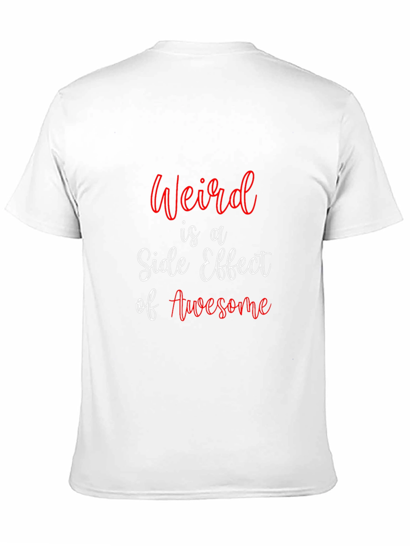 Weird is a Side Effect of Awesome T-Shirt