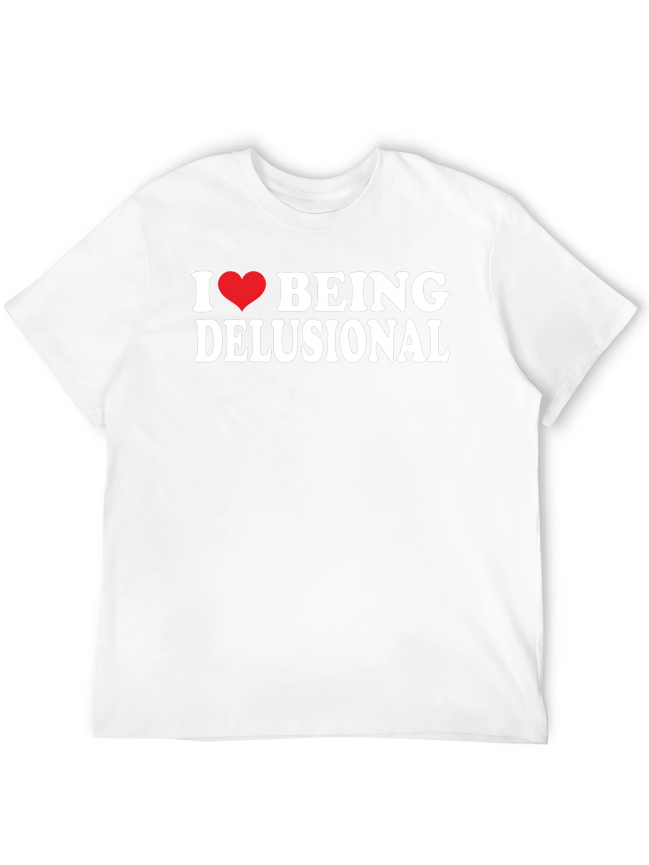 I Heart Being Delusional T-Shirt - Funny Sarcastic Tee