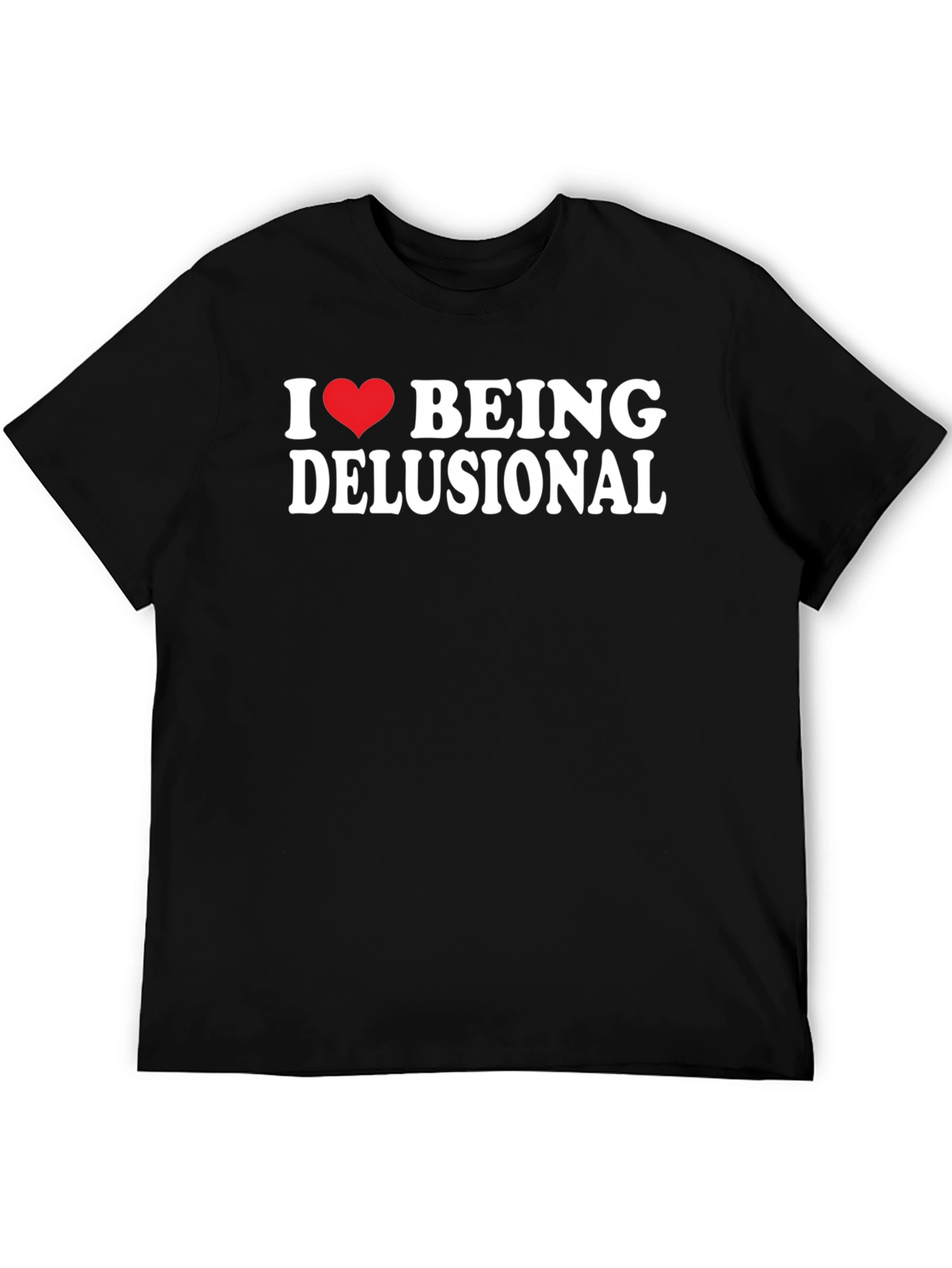 I Heart Being Delusional T-Shirt - Funny Sarcastic Tee